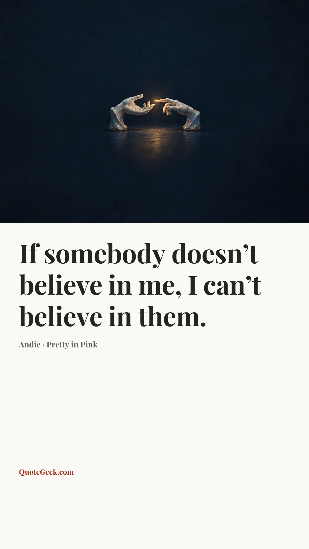 “If somebody doesn’t believe in me, I can’t believe in them.” — Andie · Pretty in Pink. Illustrated QuoteGeek card.