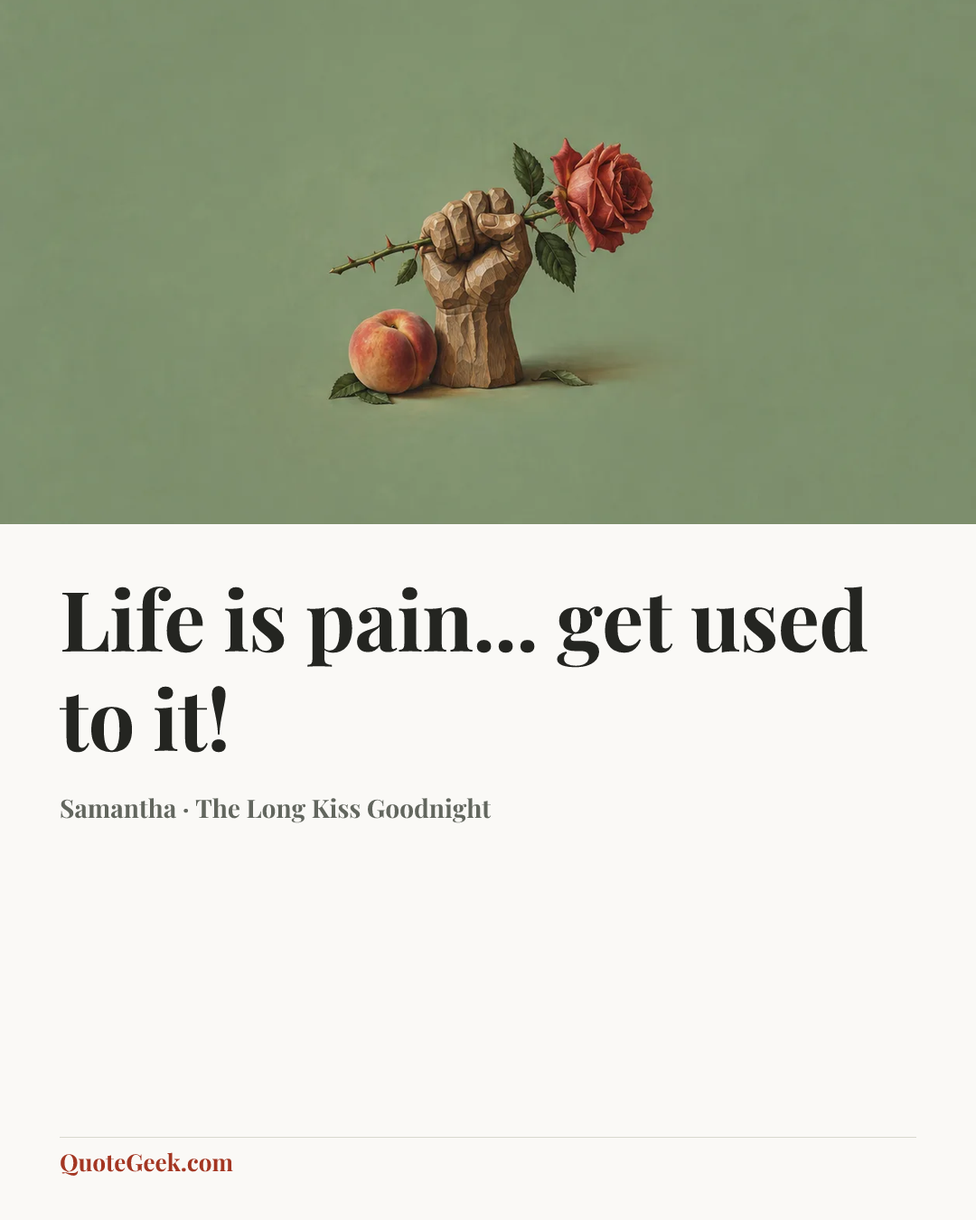“Life is pain... get used to it!” — Samantha · The Long Kiss Goodnight. Illustrated QuoteGeek card.