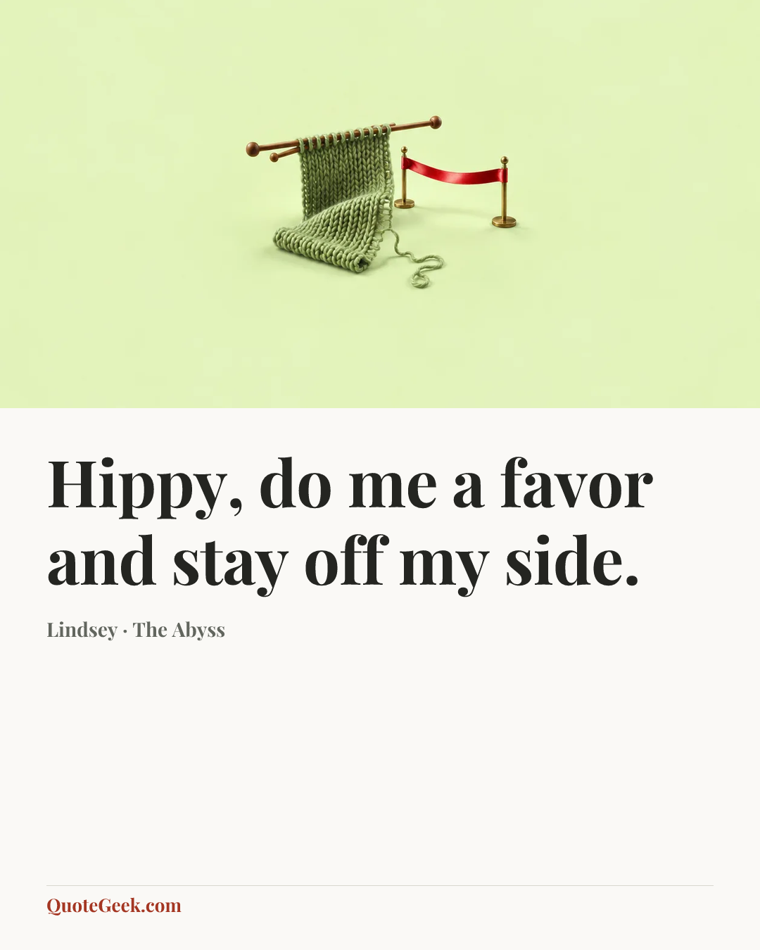 “Hippy, do me a favor and stay off my side.” — Lindsey · The Abyss. Illustrated QuoteGeek card.