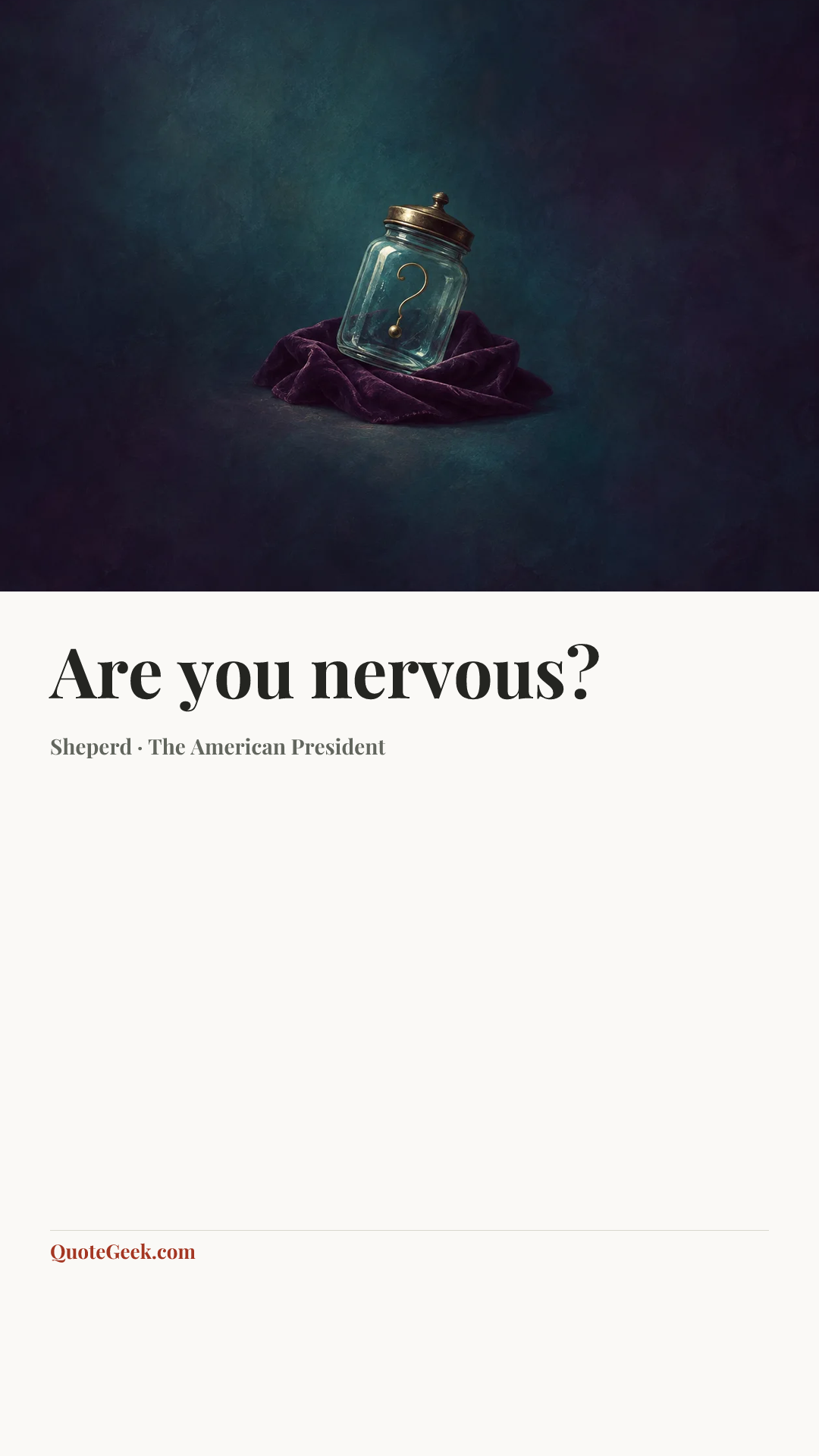 “Are you nervous?” — Sheperd · The American President. Illustrated QuoteGeek card.