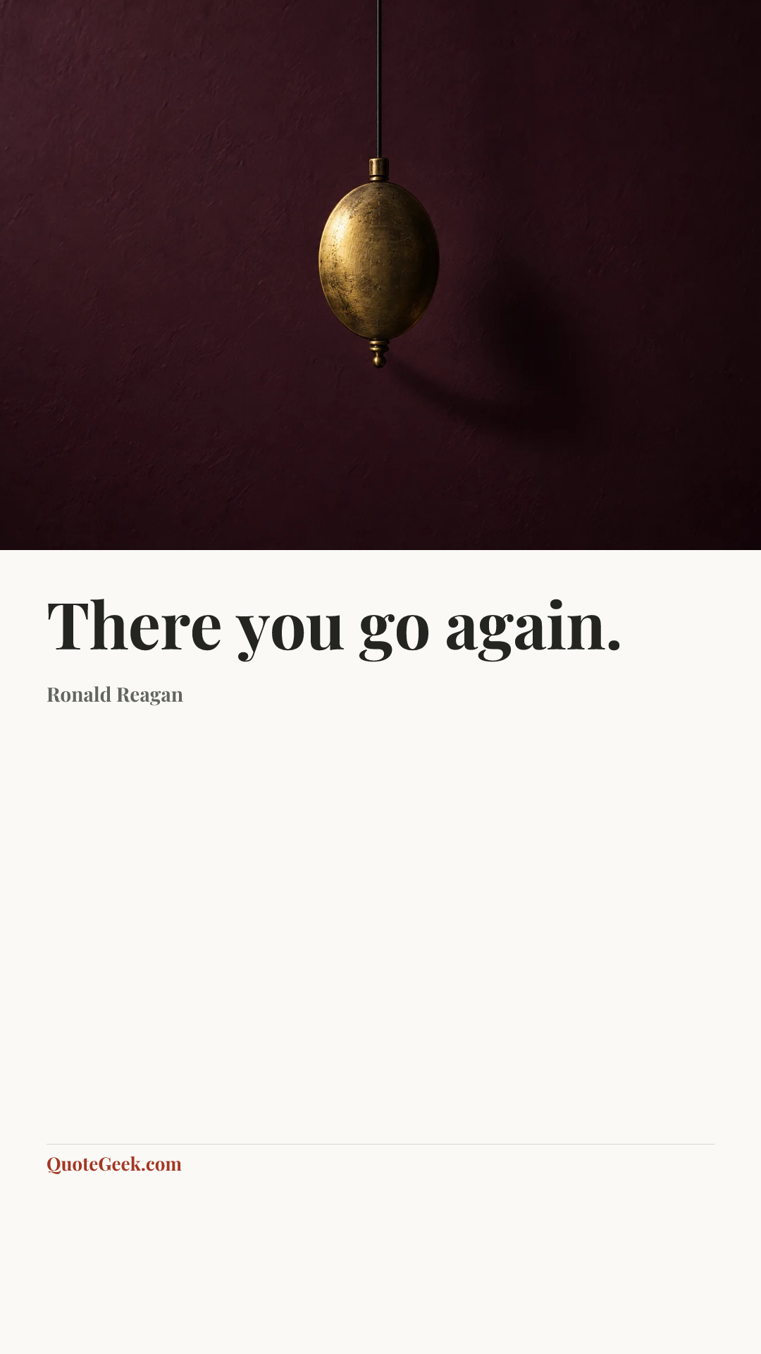 “There you go again.” — Ronald Reagan. Illustrated QuoteGeek card.