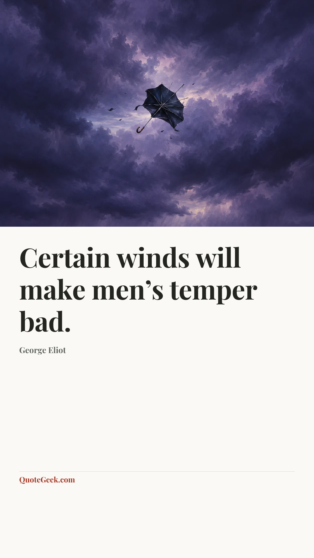 “Certain winds will make men’s temper bad.” — George Eliot. Illustrated QuoteGeek card.