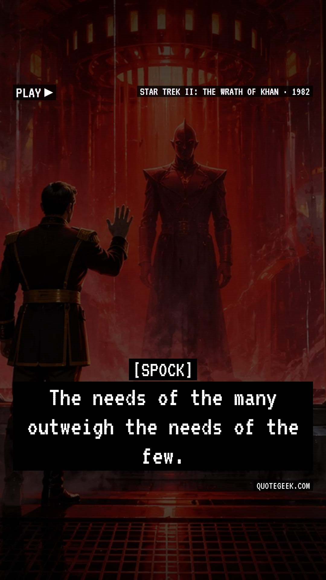 “The needs of the many outweigh the needs of the few.” — Spock · Star Trek II: The Wrath of Khan. Illustrated QuoteGeek card.
