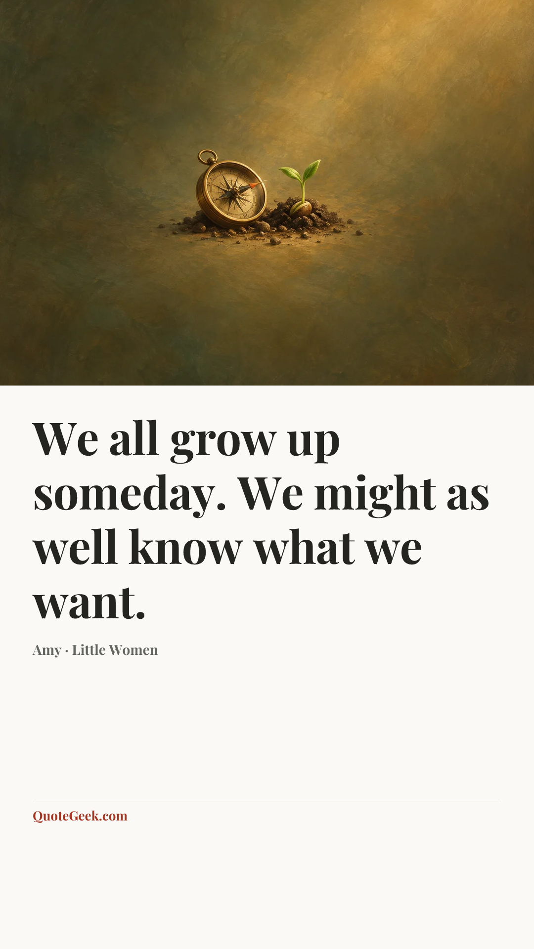 “We all grow up someday. We might as well know what we want.” — Amy · Little Women. Illustrated QuoteGeek card.