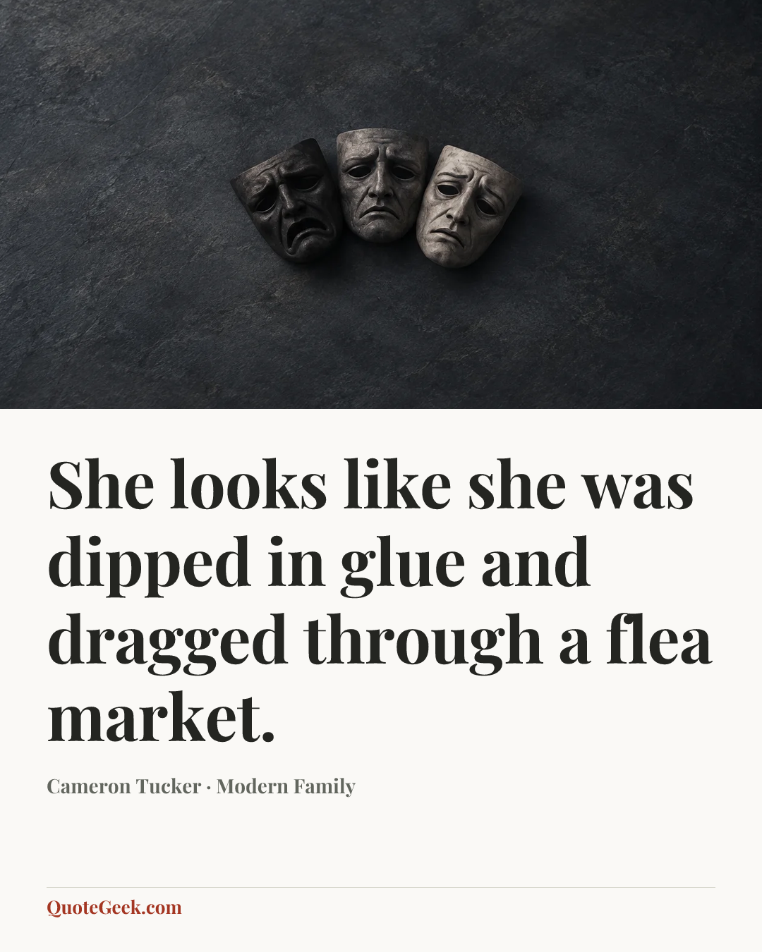 “She looks like she was dipped in glue and dragged through a flea market.” — Cameron Tucker · Modern Family. Illustrated QuoteGeek card.