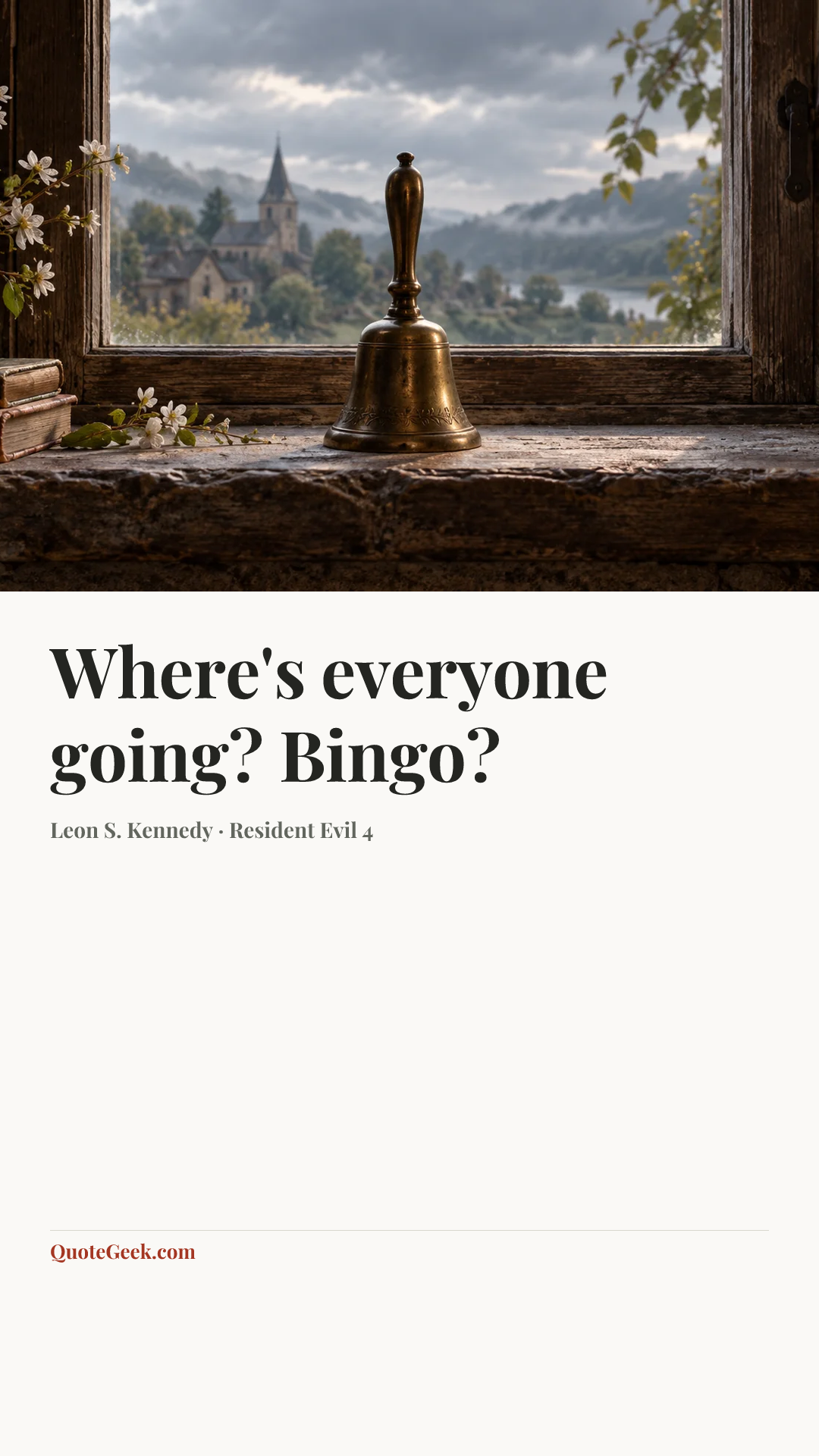 “Where's everyone going? Bingo?” — Leon S. Kennedy · Resident Evil 4. Illustrated QuoteGeek card.