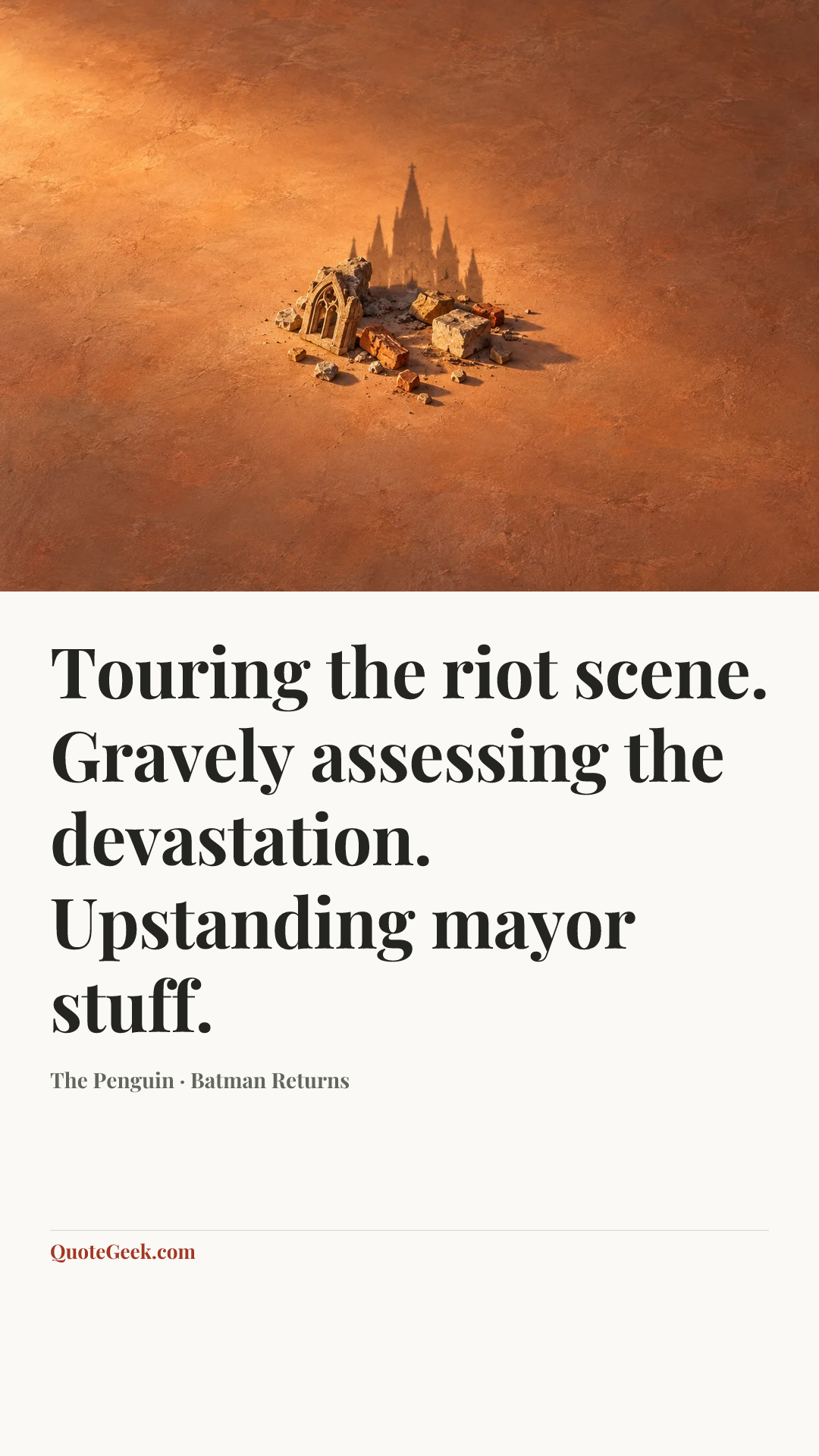“Touring the riot scene. Gravely assessing the devastation. Upstanding mayor stuff.” — The Penguin · Batman Returns. Illustrated QuoteGeek card.