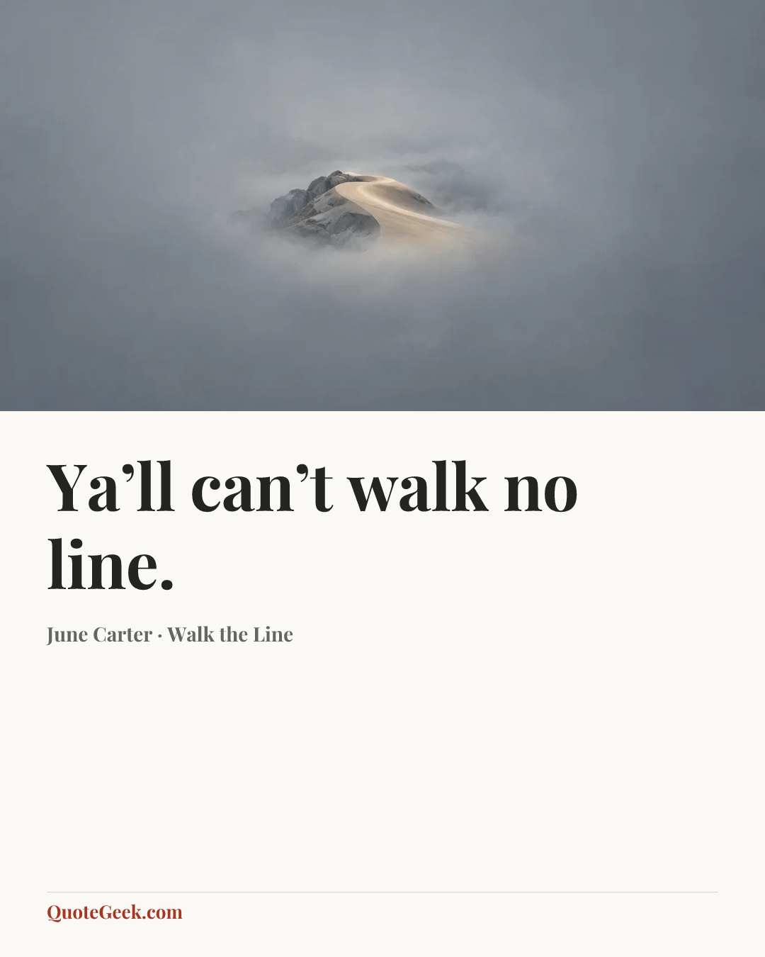 “Ya’ll can’t walk no line.” — June Carter · Walk the Line. Illustrated QuoteGeek card.