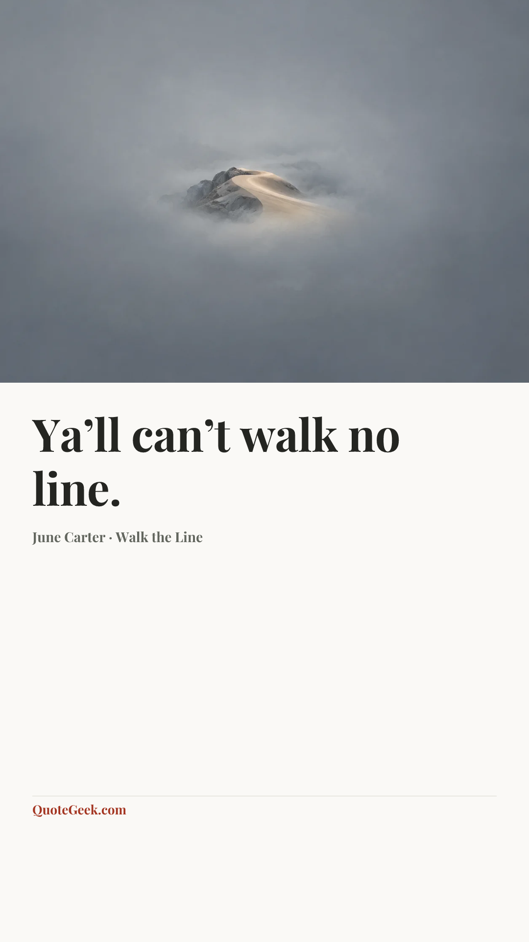 “Ya’ll can’t walk no line.” — June Carter · Walk the Line. Illustrated QuoteGeek card.
