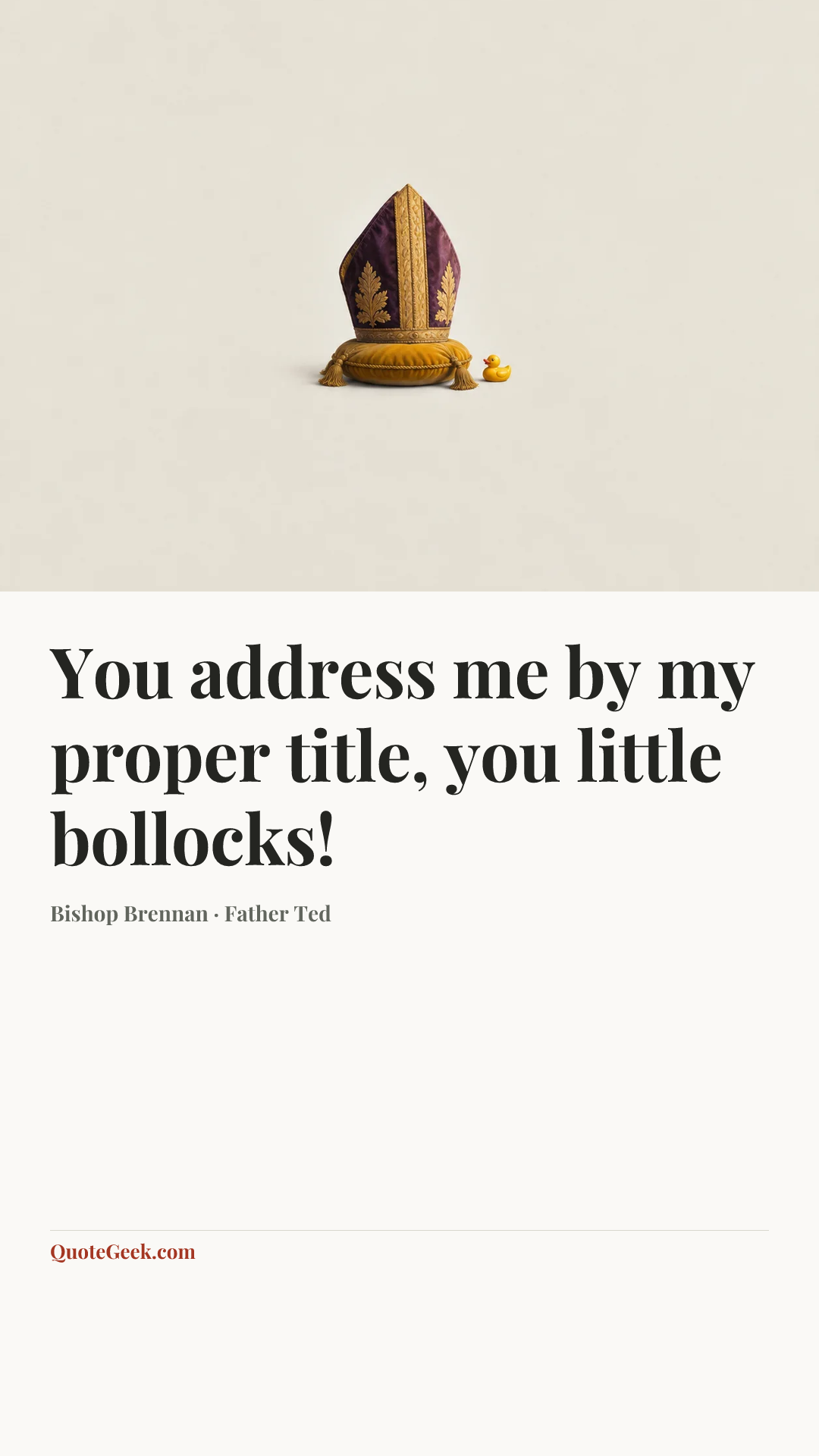 “You address me by my proper title, you little bollocks!” — Bishop Brennan · Father Ted. Illustrated QuoteGeek card.