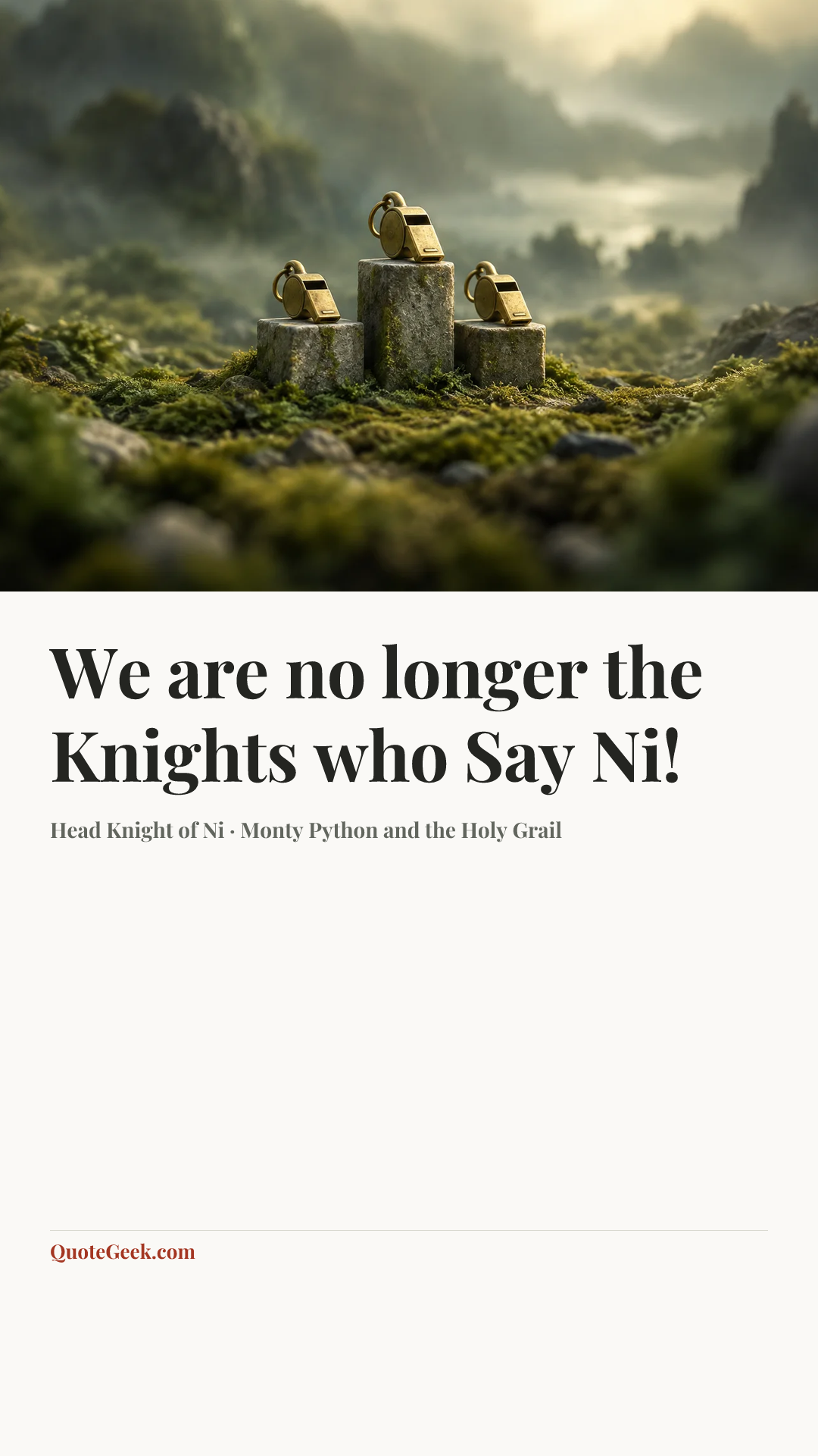 “We are no longer the Knights who Say Ni!” — Head Knight of Ni · Monty Python and the Holy Grail. Illustrated QuoteGeek card.