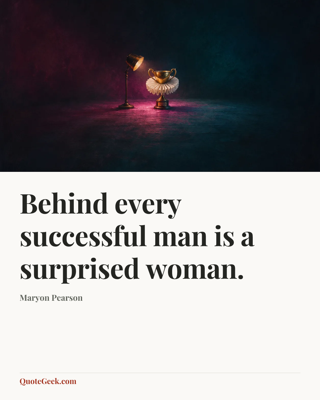 “Behind every successful man is a surprised woman.” — Maryon Pearson. Illustrated QuoteGeek card.