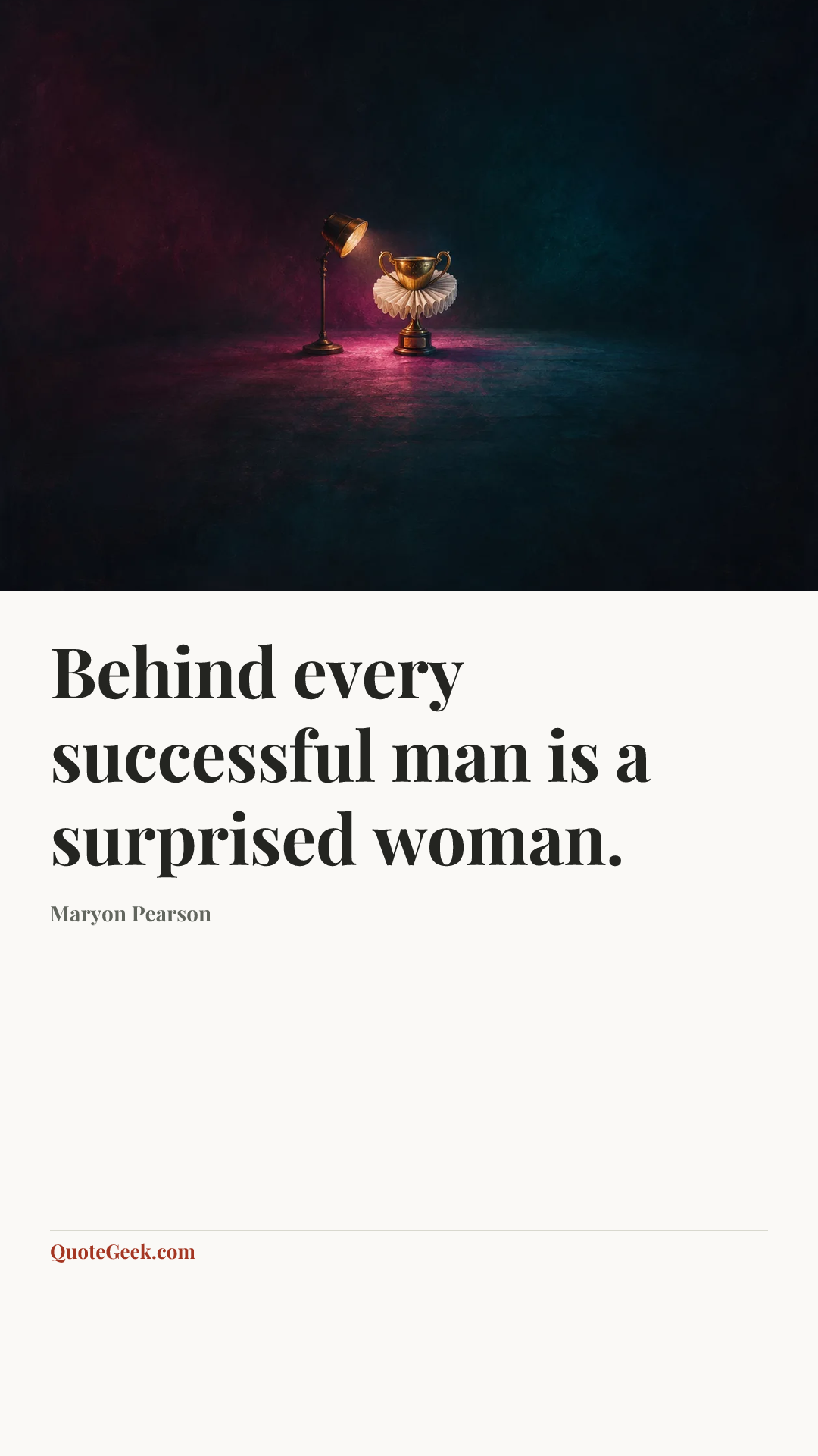 “Behind every successful man is a surprised woman.” — Maryon Pearson. Illustrated QuoteGeek card.