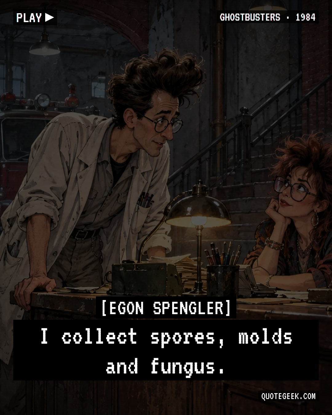 “I collect spores, molds and fungus.” — Egon Spengler · Ghostbusters. Illustrated QuoteGeek card.