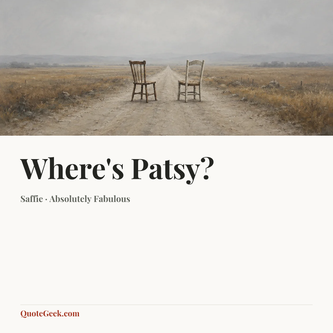 “Where's Patsy?” — Saffie · Absolutely Fabulous. Illustrated QuoteGeek card.