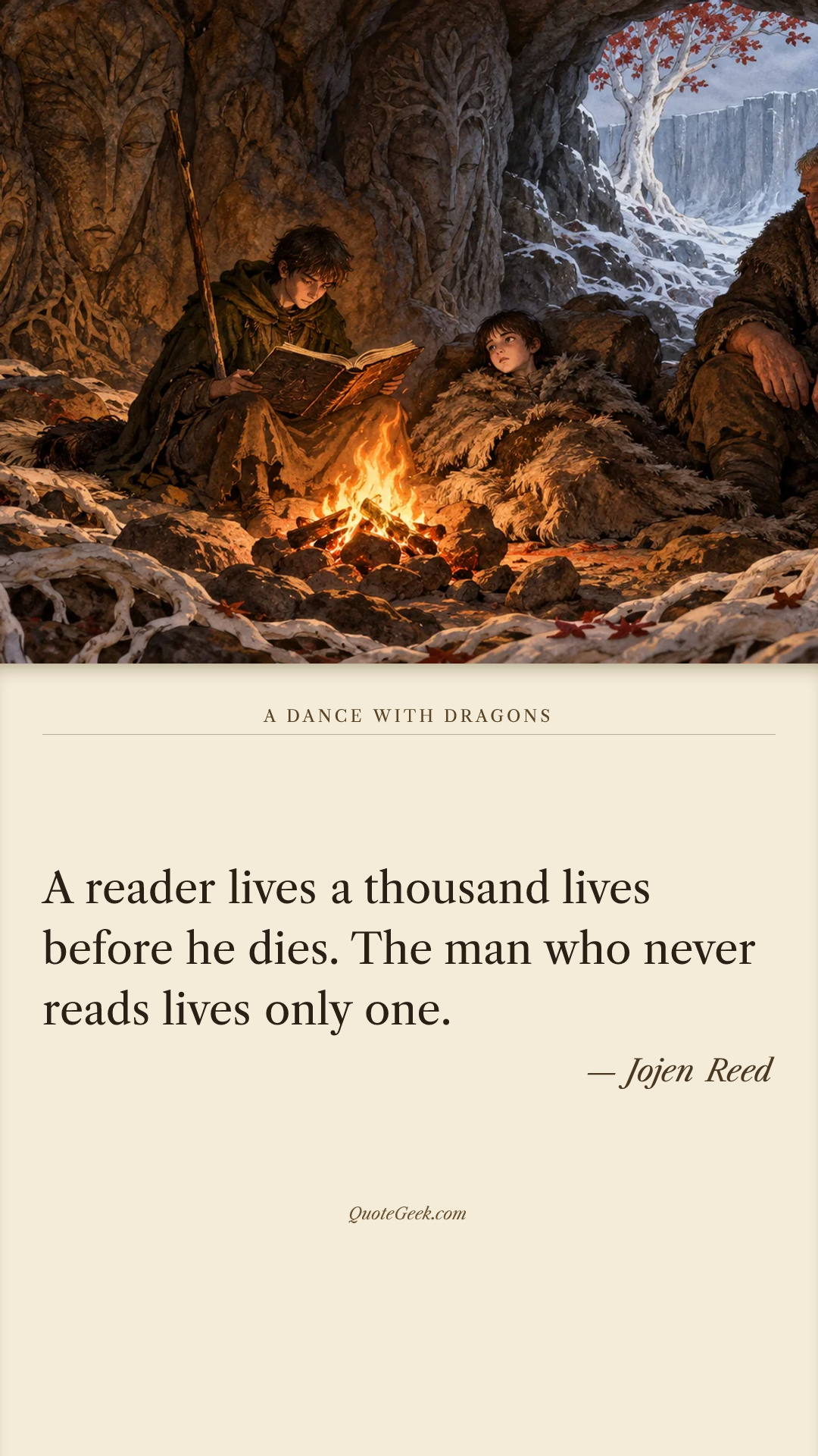 “A reader lives a thousand lives before he dies. The man who never reads lives only one.” — Jojen Reed · A Dance with Dragons. Illustrated QuoteGeek card.