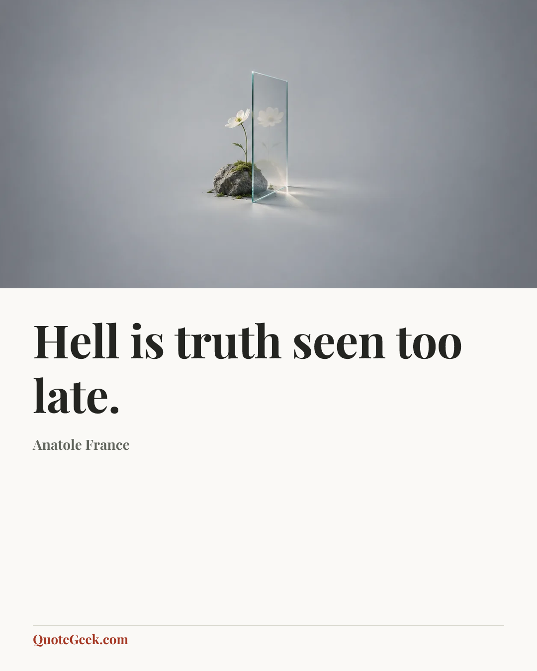 “Hell is truth seen too late.” — Anatole France. Illustrated QuoteGeek card.