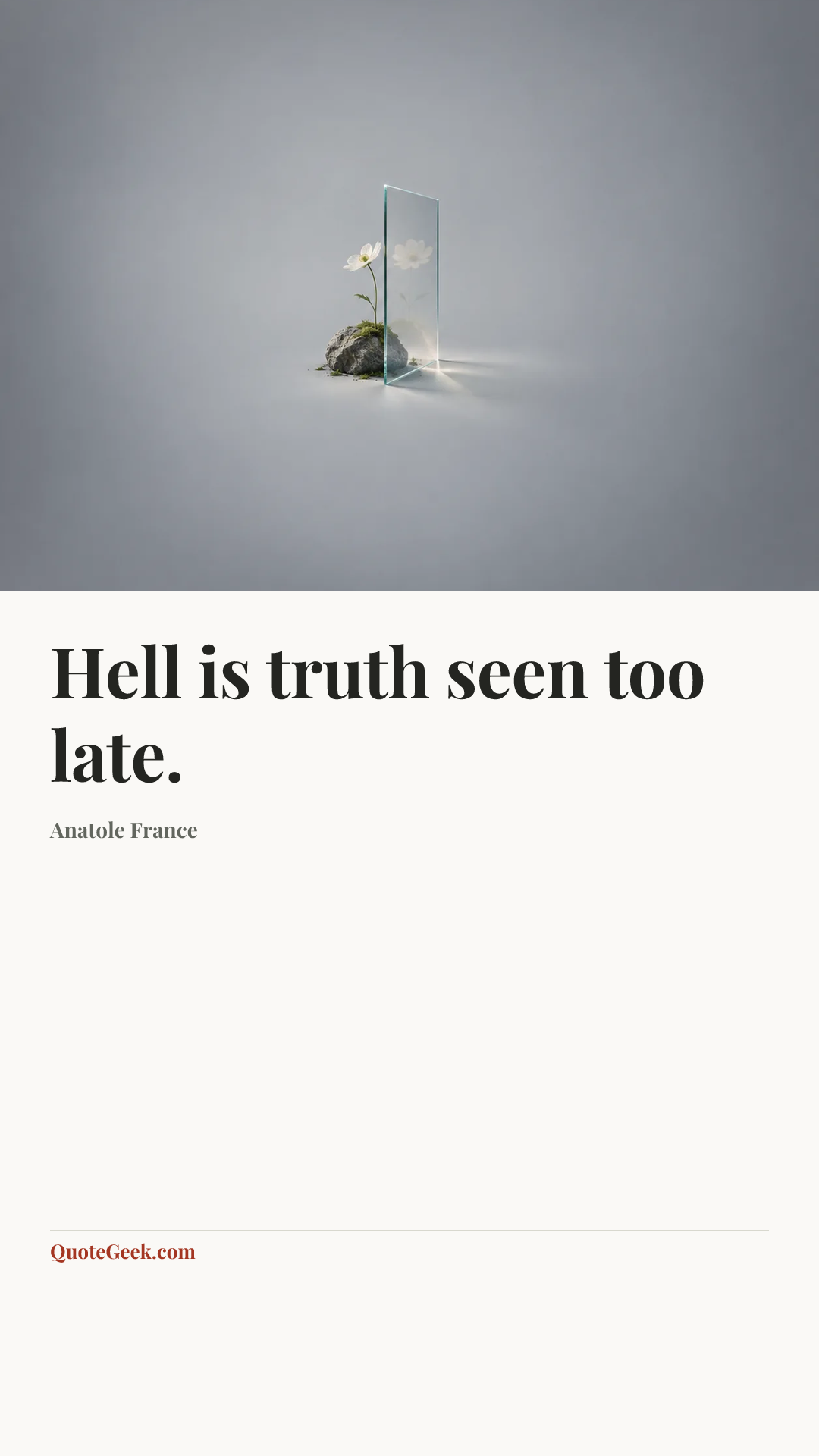“Hell is truth seen too late.” — Anatole France. Illustrated QuoteGeek card.