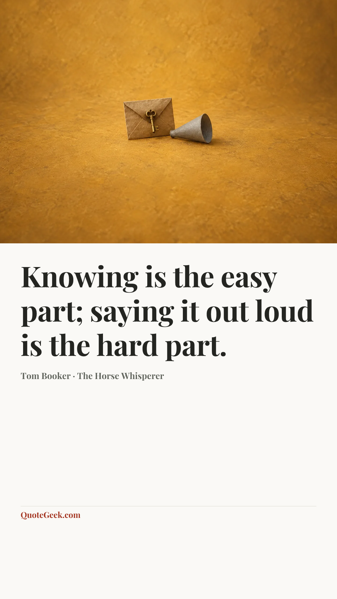“Knowing is the easy part; saying it out loud is the hard part.” — Tom Booker · The Horse Whisperer. Illustrated QuoteGeek card.