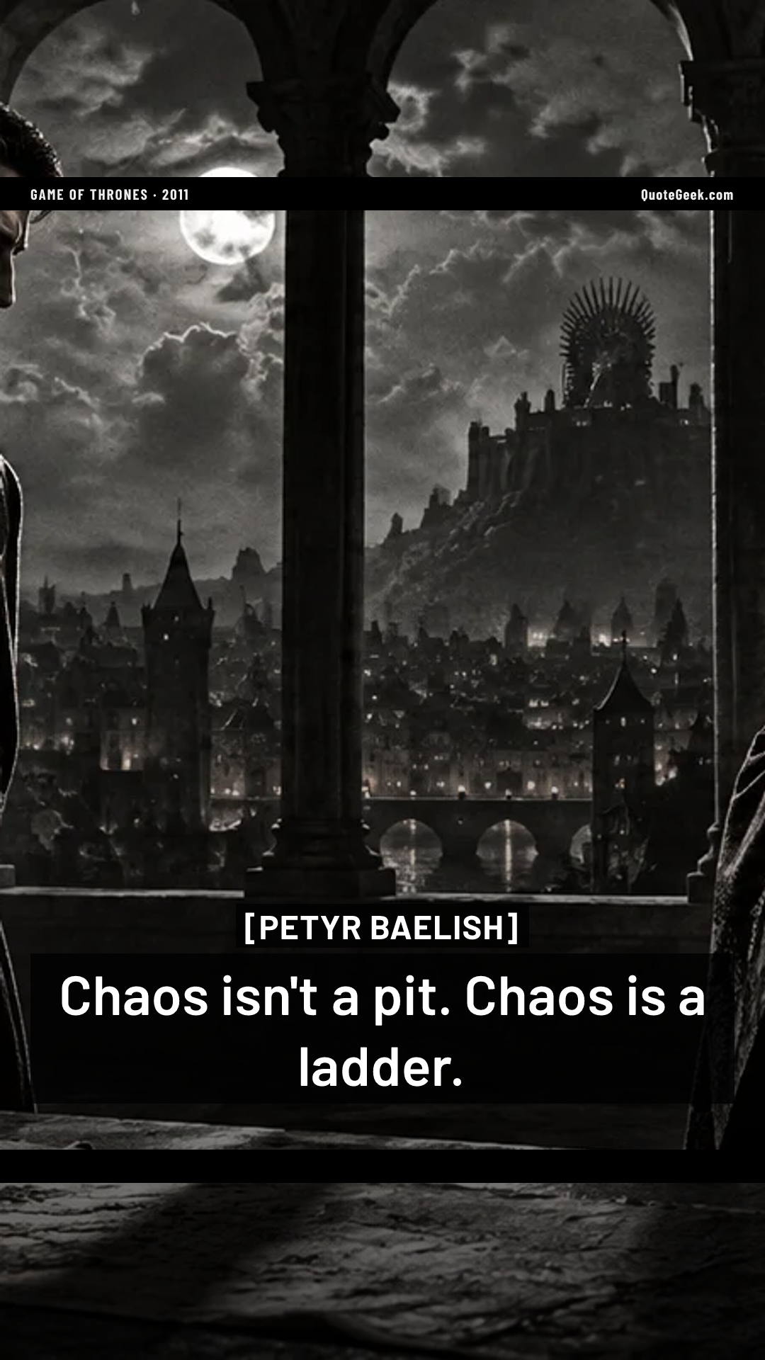 “Chaos isn't a pit. Chaos is a ladder.” — Petyr Baelish · Game of Thrones. Illustrated QuoteGeek card.