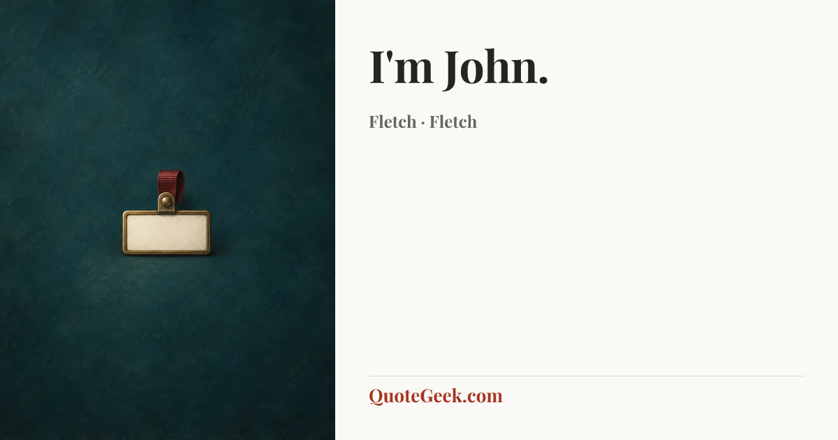 “I'm John.” — Fletch · Fletch. Illustrated QuoteGeek card.