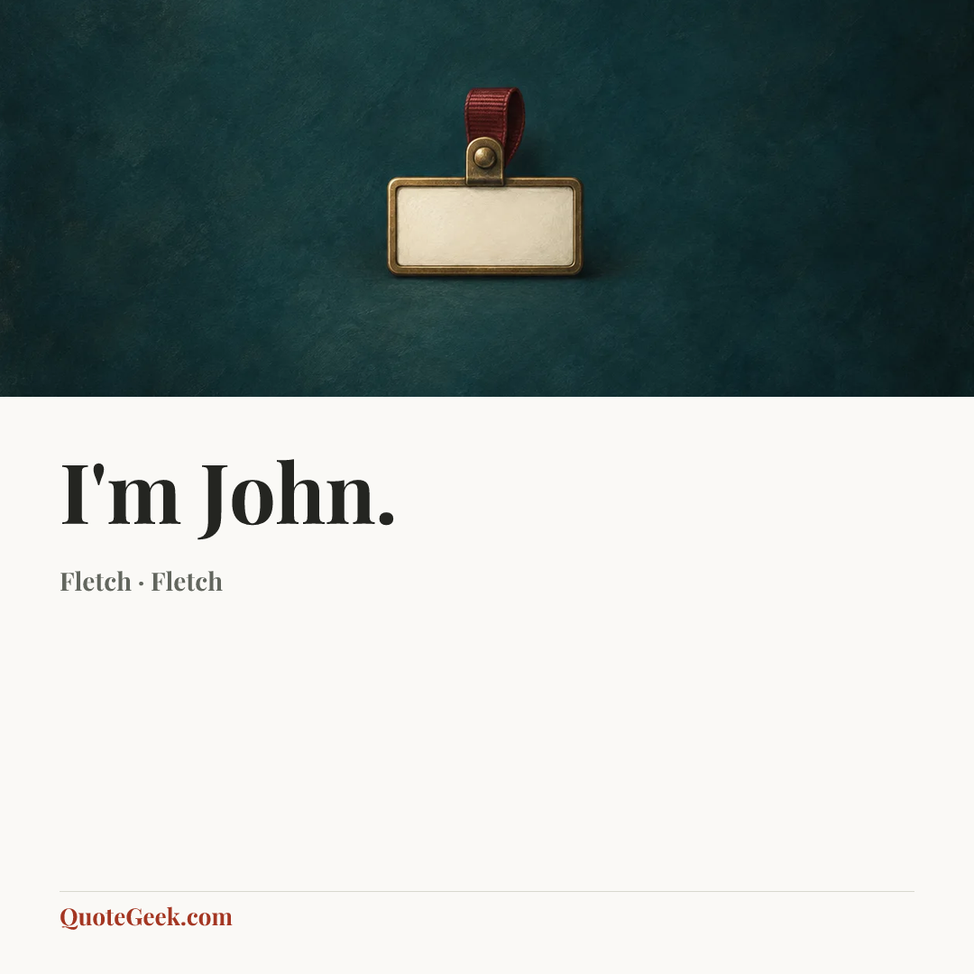 “I'm John.” — Fletch · Fletch. Illustrated QuoteGeek card.