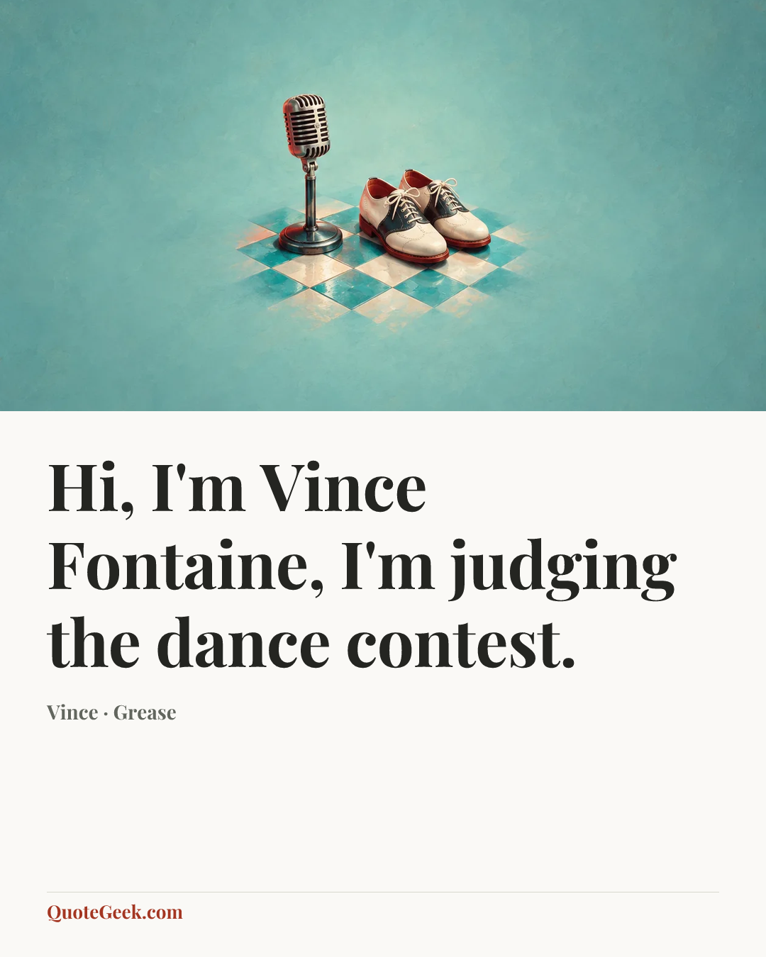 “Hi, I'm Vince Fontaine, I'm judging the dance contest.” — Vince · Grease. Illustrated QuoteGeek card.