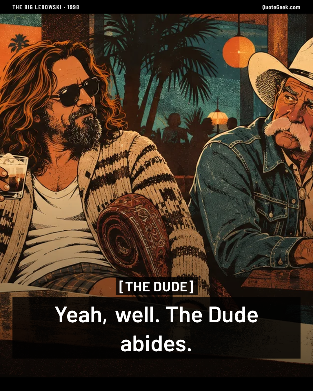 “Yeah, well. The Dude abides.” — The Dude · The Big Lebowski. Illustrated QuoteGeek card.