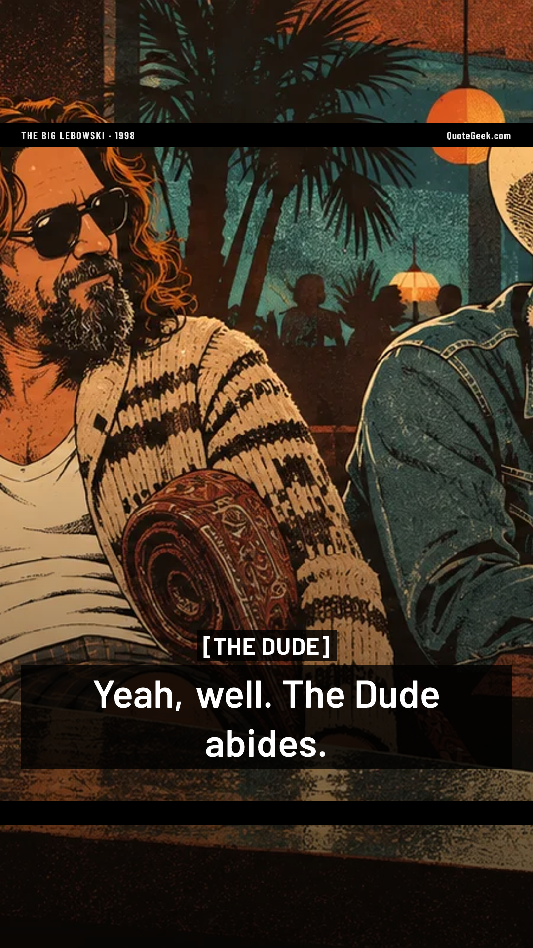 “Yeah, well. The Dude abides.” — The Dude · The Big Lebowski. Illustrated QuoteGeek card.