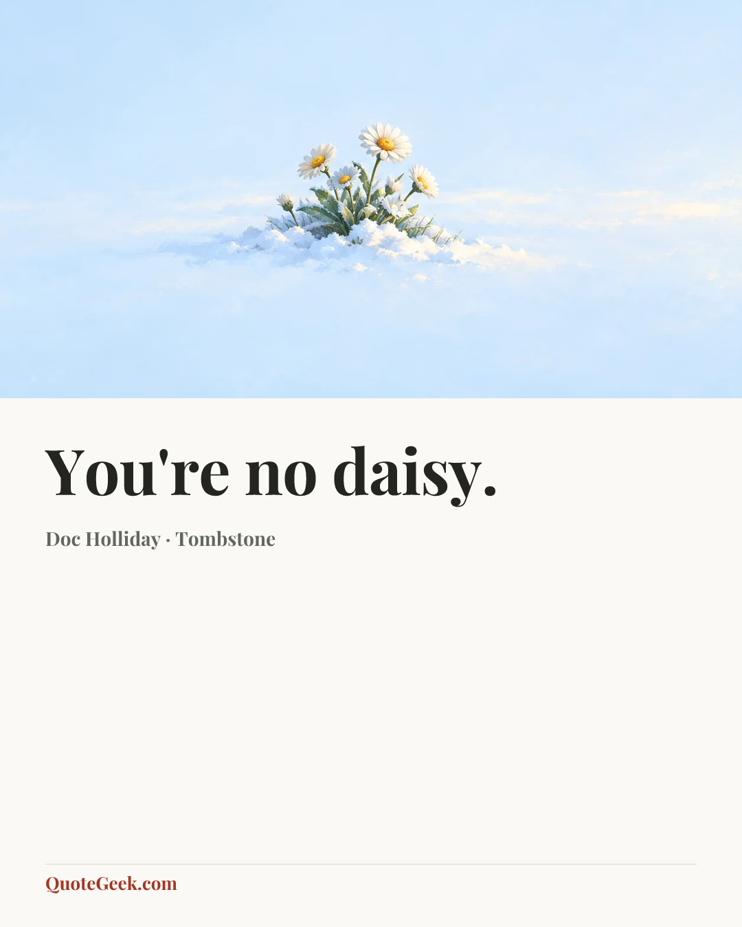“You're no daisy.” — Doc Holliday · Tombstone. Illustrated QuoteGeek card.