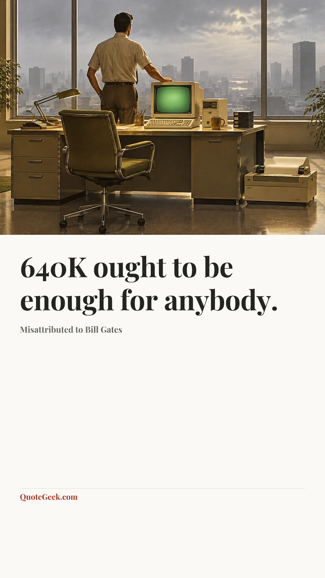 “640K ought to be enough for anybody.” — Misattributed to Bill Gates. Illustrated QuoteGeek card.