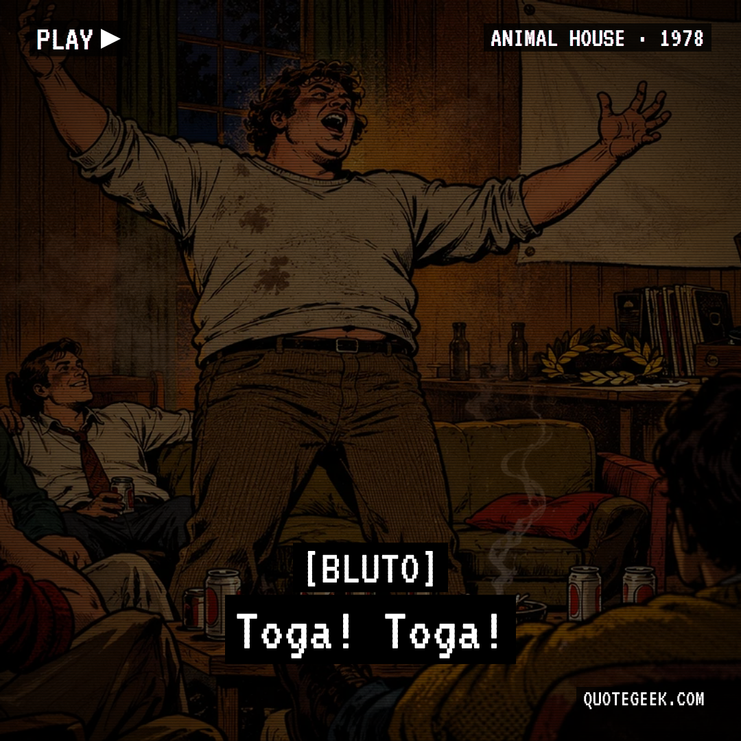 “Toga! Toga!” — Bluto · Animal House. Illustrated QuoteGeek card.