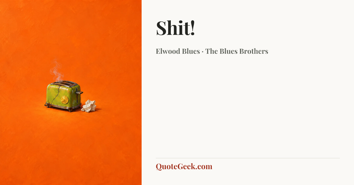 “Shit!” — Elwood Blues · The Blues Brothers. Illustrated QuoteGeek card.