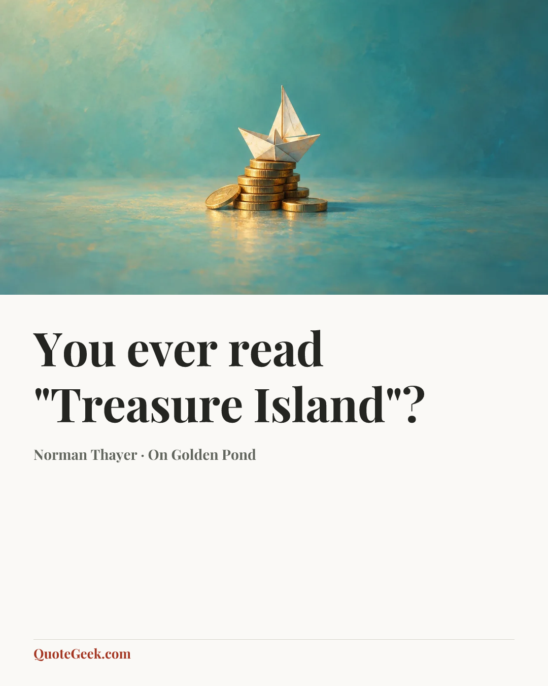 “You ever read "Treasure Island"?” — Norman Thayer · On Golden Pond. Illustrated QuoteGeek card.