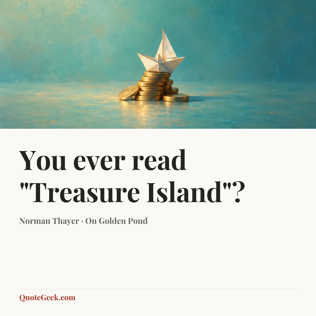 “You ever read "Treasure Island"?” — Norman Thayer · On Golden Pond. Illustrated QuoteGeek card.