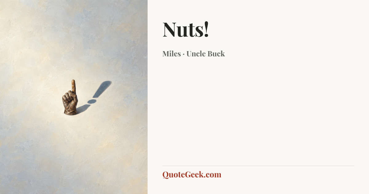 “Nuts!” — Miles · Uncle Buck. Illustrated QuoteGeek card.