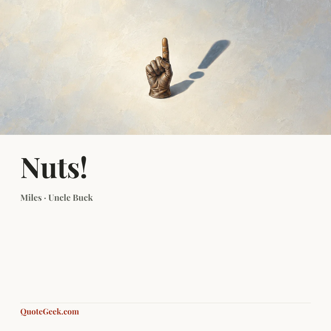 “Nuts!” — Miles · Uncle Buck. Illustrated QuoteGeek card.