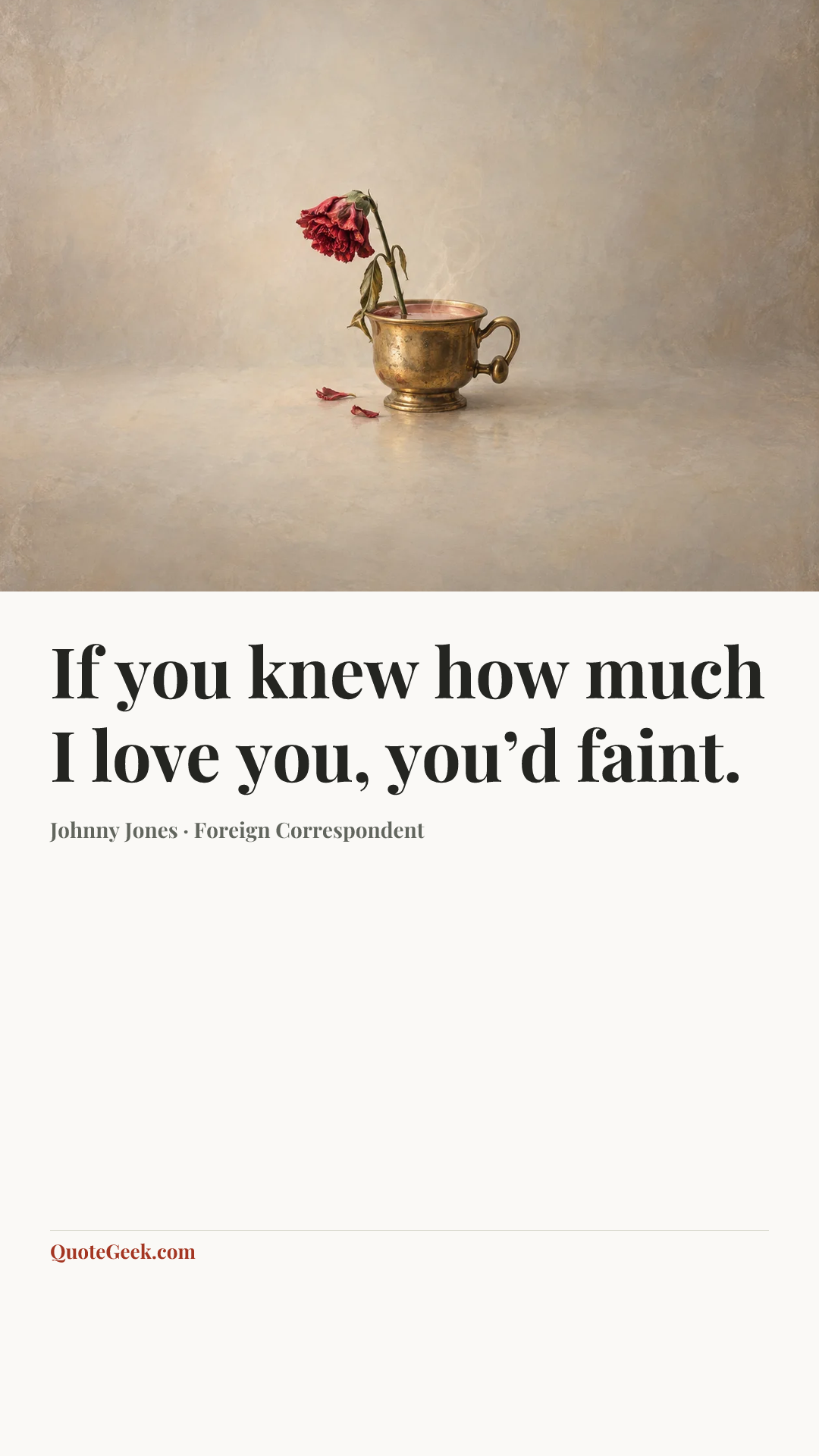 “If you knew how much I love you, you’d faint.” — Johnny Jones · Foreign Correspondent. Illustrated QuoteGeek card.