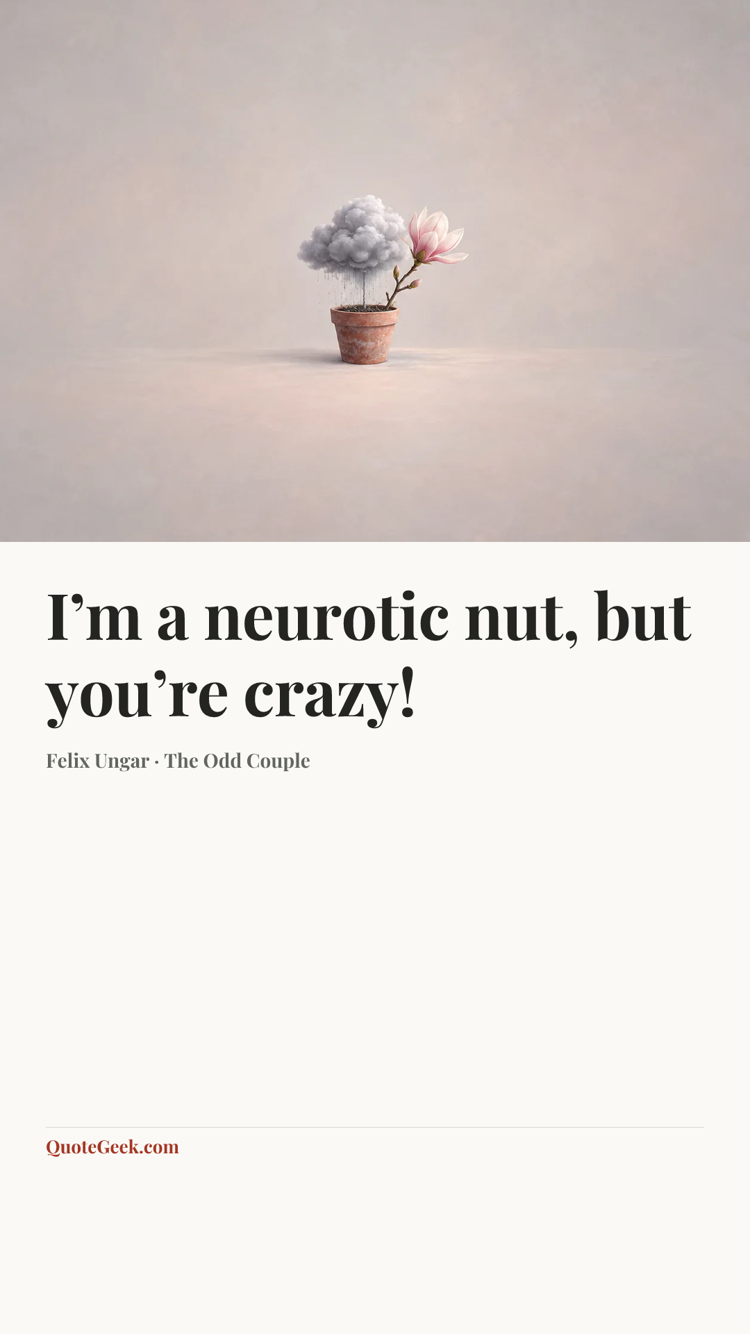 “I’m a neurotic nut, but you’re crazy!” — Felix Ungar · The Odd Couple. Illustrated QuoteGeek card.