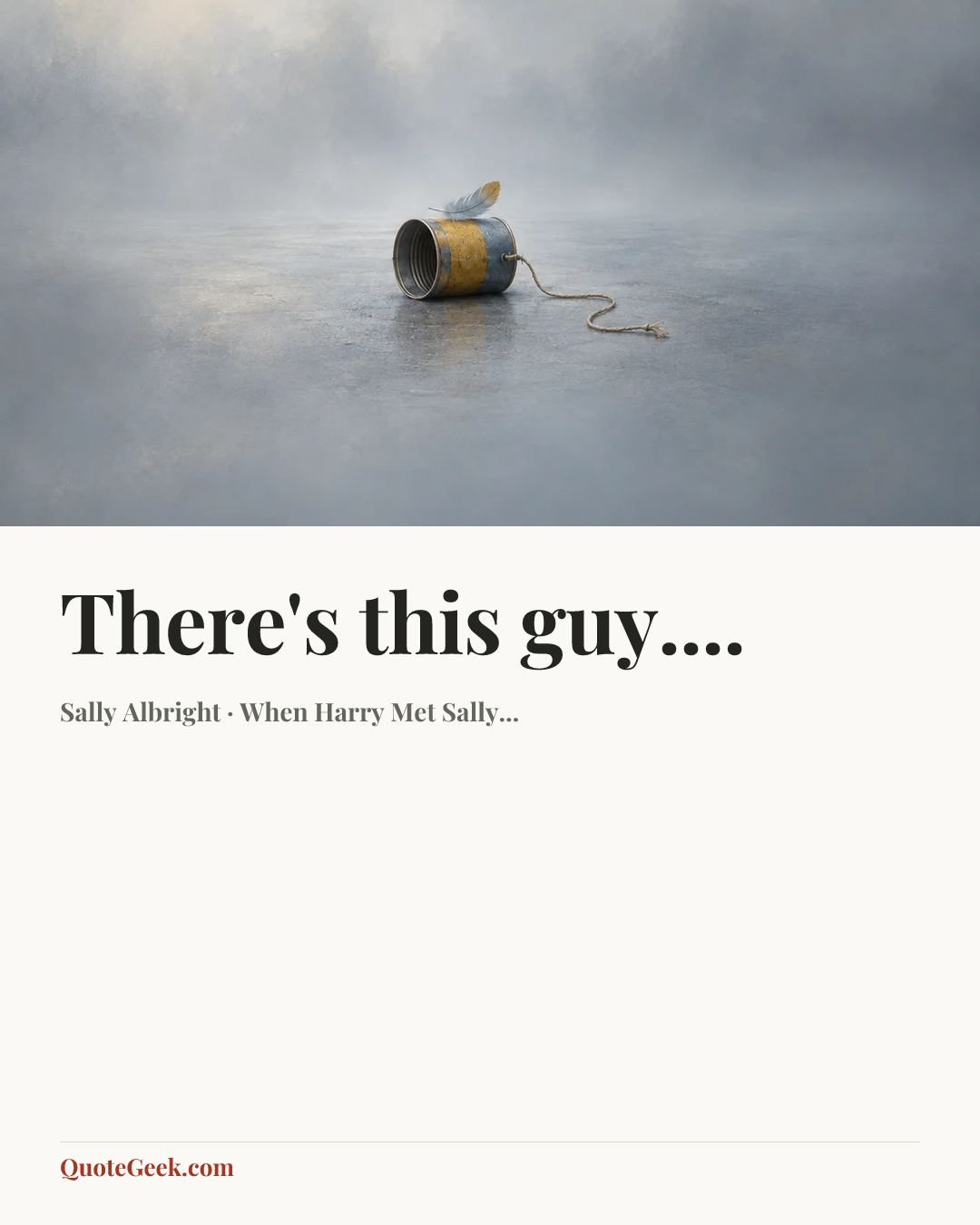 “There's this guy....” — Sally Albright · When Harry Met Sally.... Illustrated QuoteGeek card.