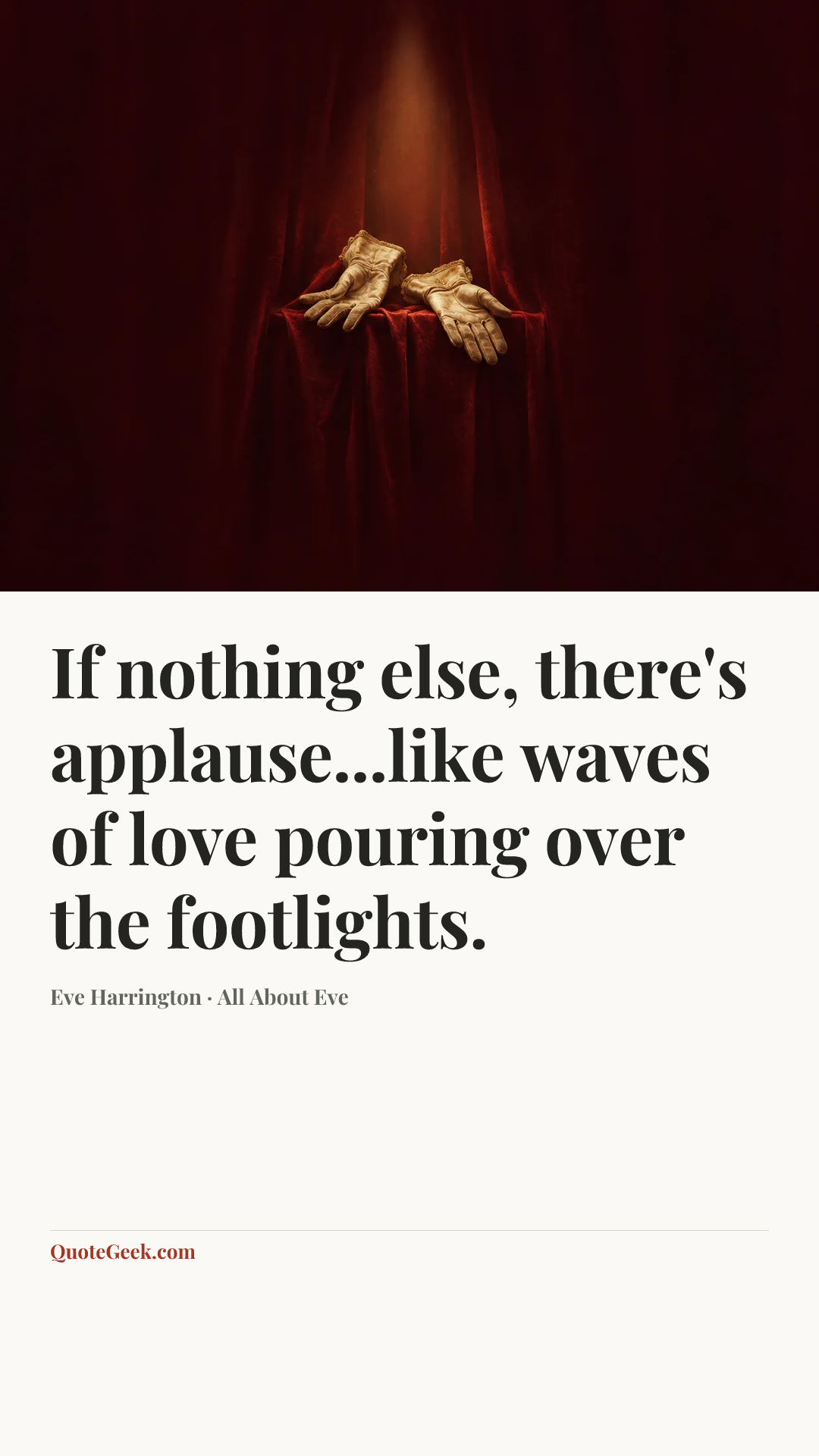 “If nothing else, there's applause...like waves of love pouring over the footlights.” — Eve Harrington · All About Eve. Illustrated QuoteGeek card.