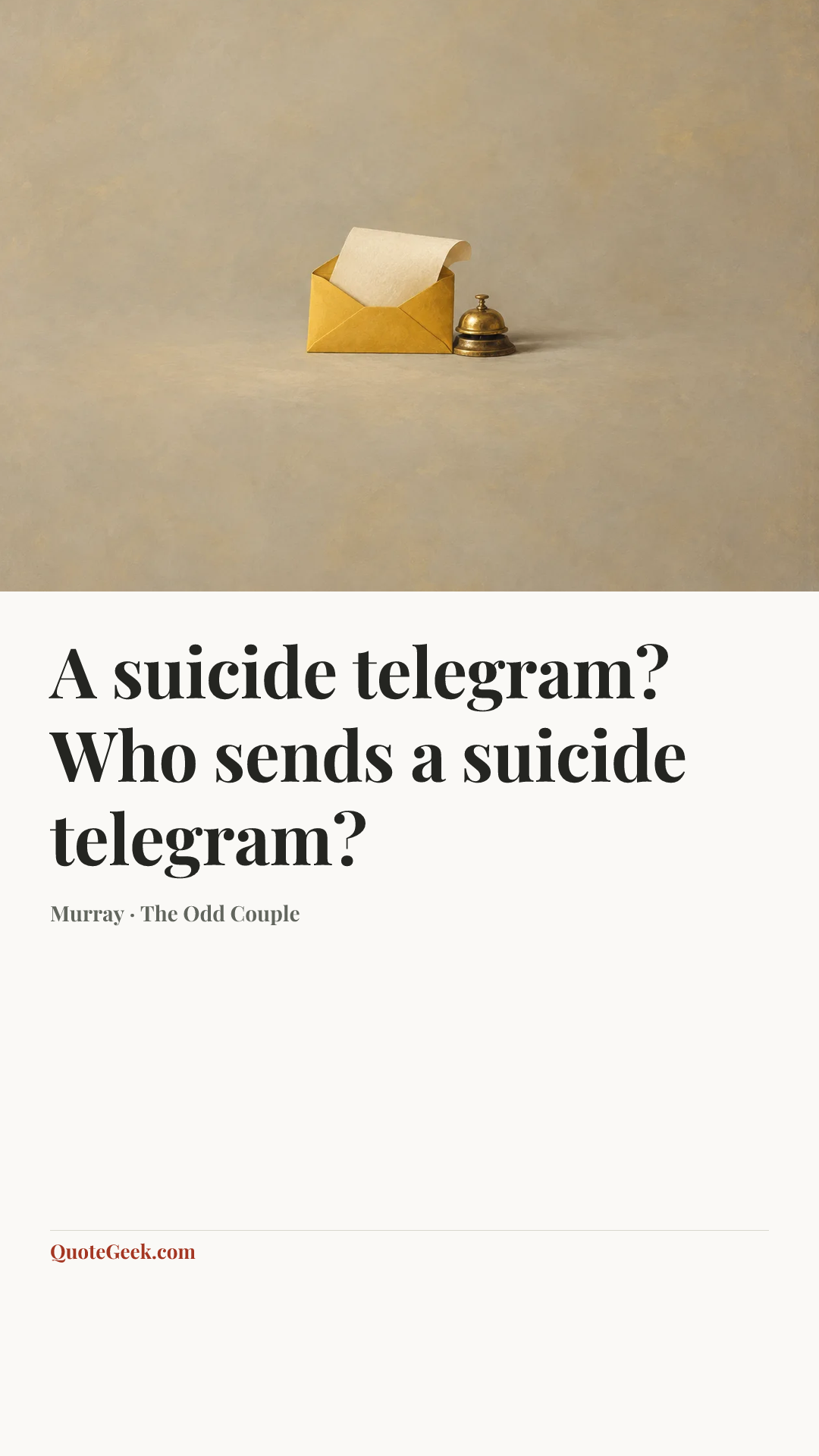 “A suicide telegram? Who sends a suicide telegram?” — Murray · The Odd Couple. Illustrated QuoteGeek card.