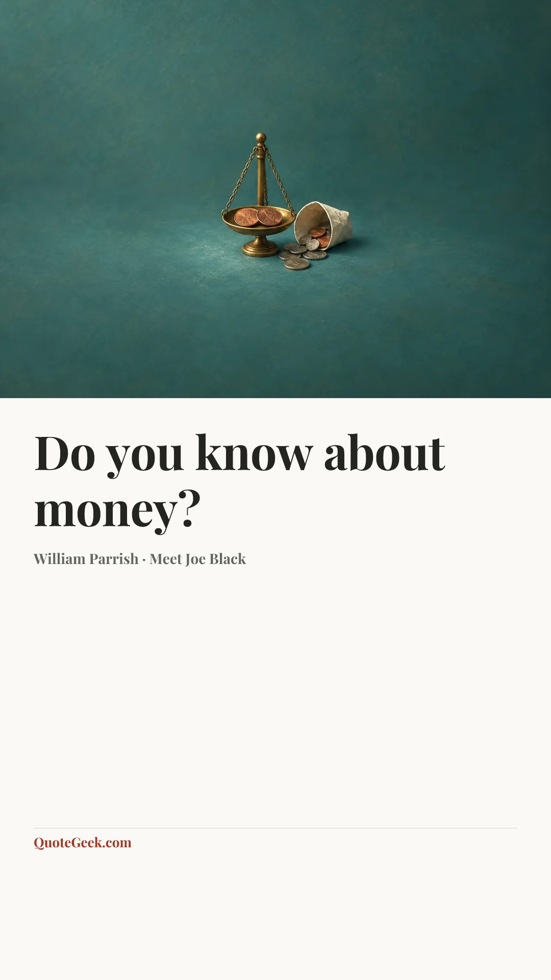 “Do you know about money?” — William Parrish · Meet Joe Black. Illustrated QuoteGeek card.