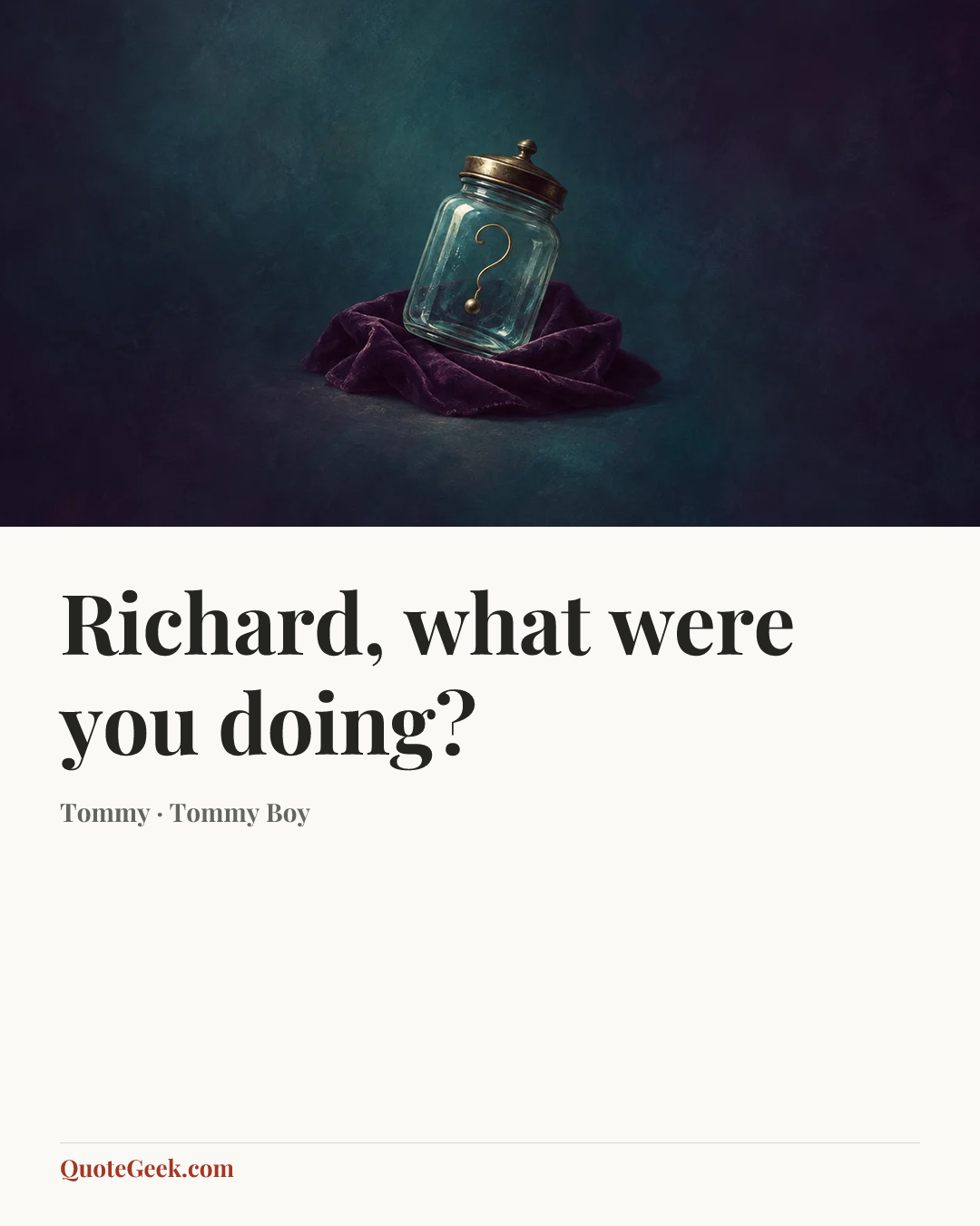 “Richard, what were you doing?” — Tommy · Tommy Boy. Illustrated QuoteGeek card.