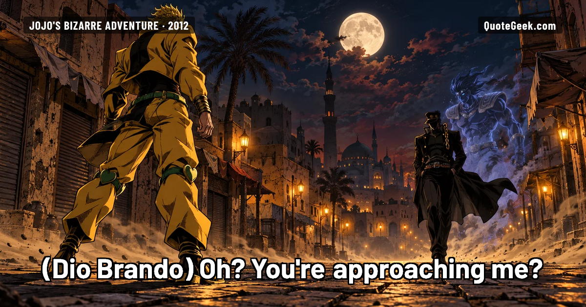 “Oh? You're approaching me?” — Dio Brando · JoJo's Bizarre Adventure. Illustrated QuoteGeek card.