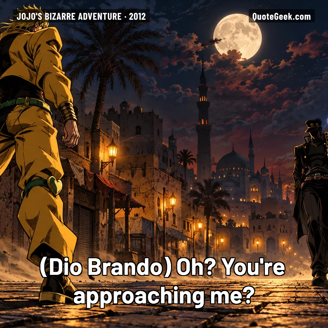 “Oh? You're approaching me?” — Dio Brando · JoJo's Bizarre Adventure. Illustrated QuoteGeek card.