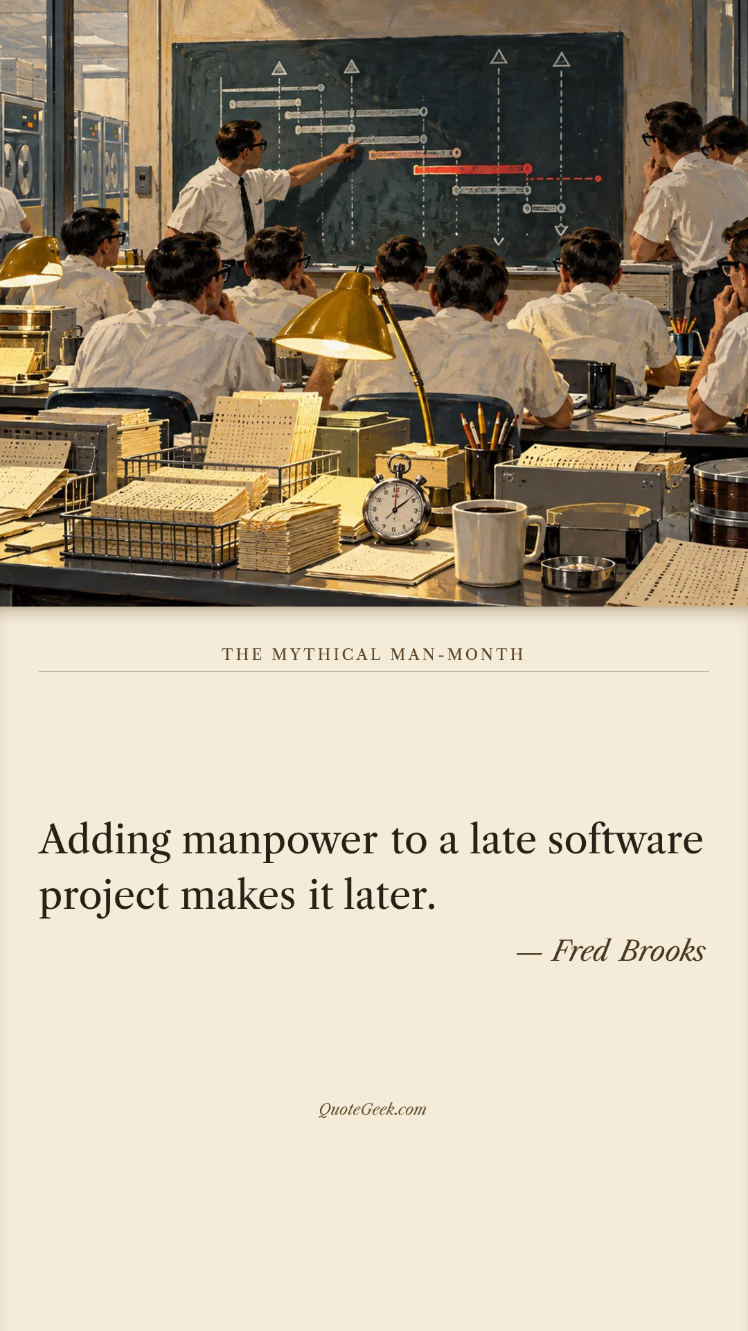 “Adding manpower to a late software project makes it later.” — Fred Brooks · The Mythical Man-Month. Illustrated QuoteGeek card.
