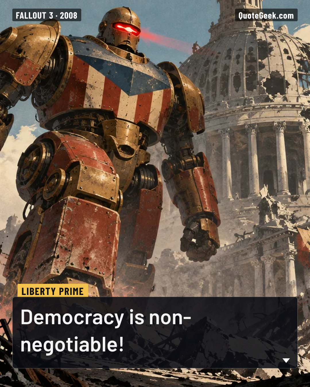 “Democracy is non-negotiable!” — Liberty Prime · Fallout 3. Illustrated QuoteGeek card.