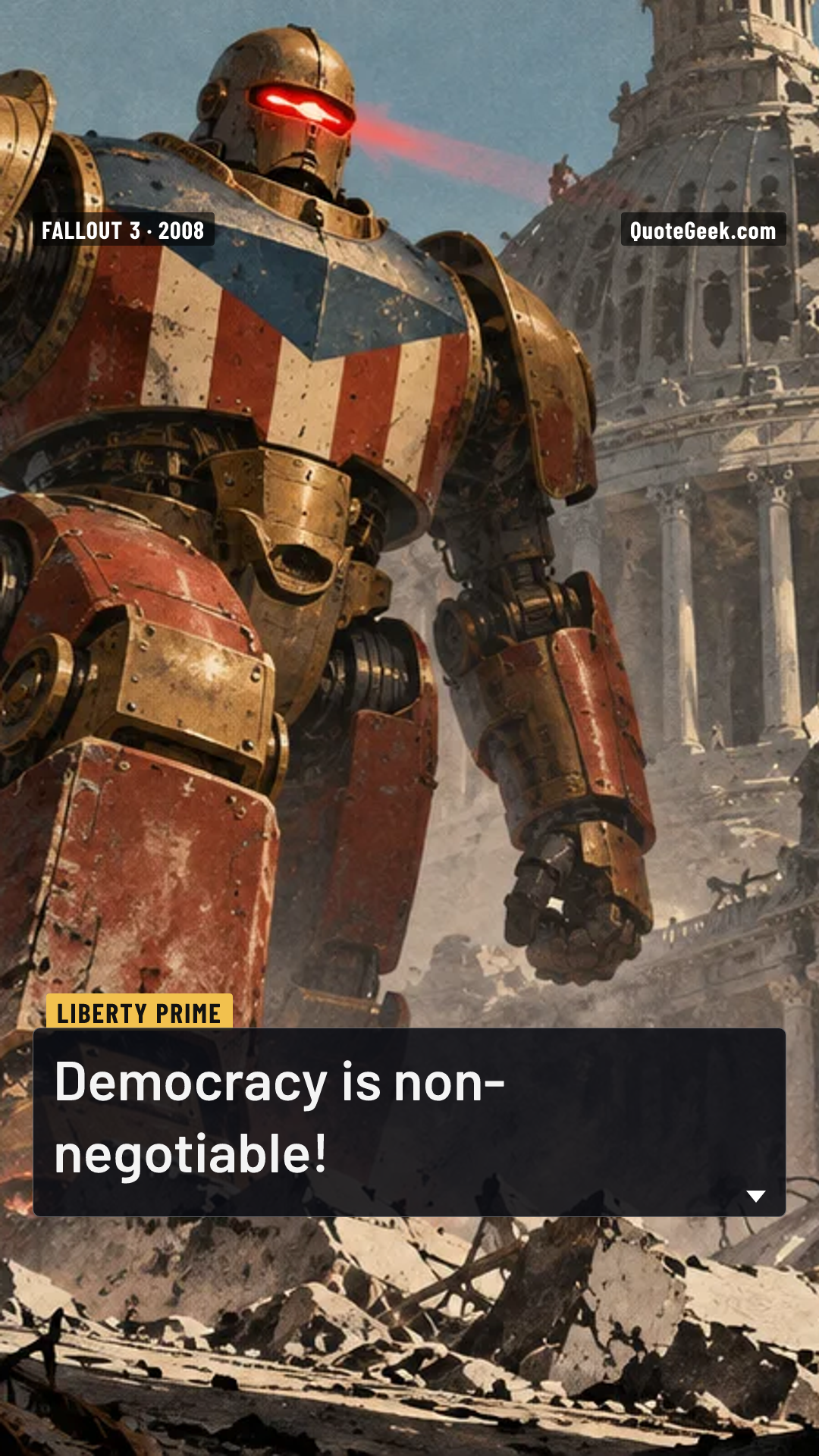 “Democracy is non-negotiable!” — Liberty Prime · Fallout 3. Illustrated QuoteGeek card.