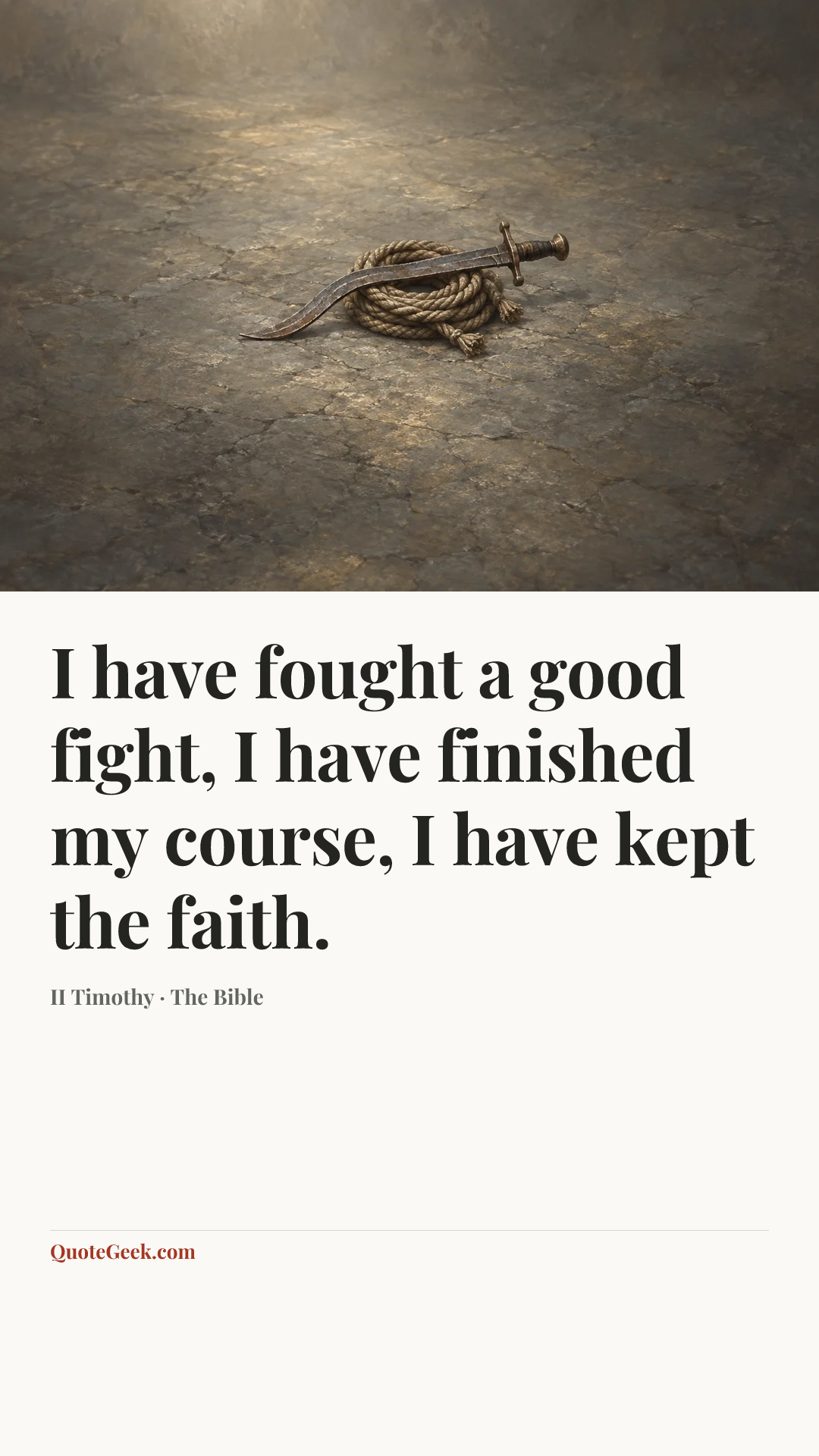 “I have fought a good fight, I have finished my course, I have kept the faith.” — II Timothy · The Bible. Illustrated QuoteGeek card.